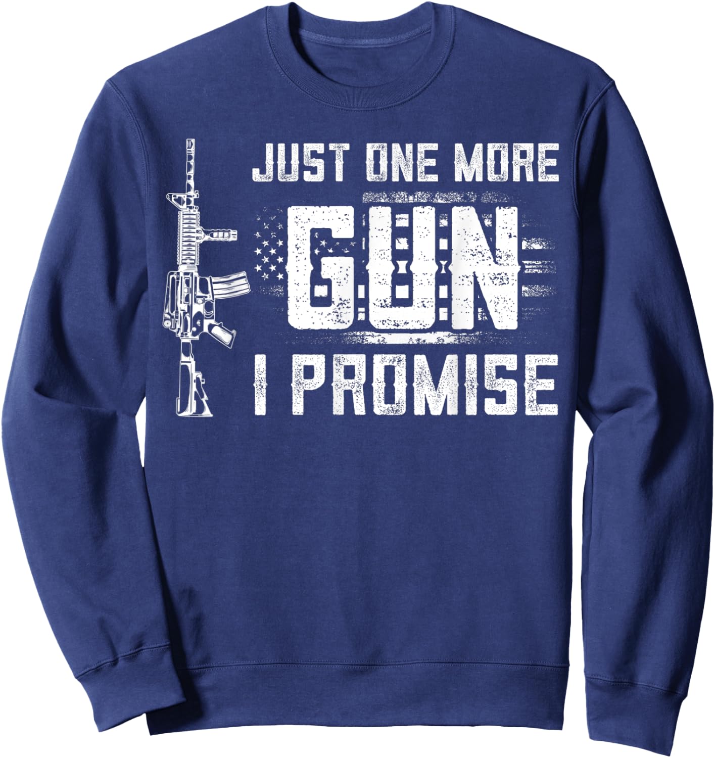 Just One More Gun I Promise Patriotic Women Gift Lover Gift Sweatshirt - Sweatshirt | Navy