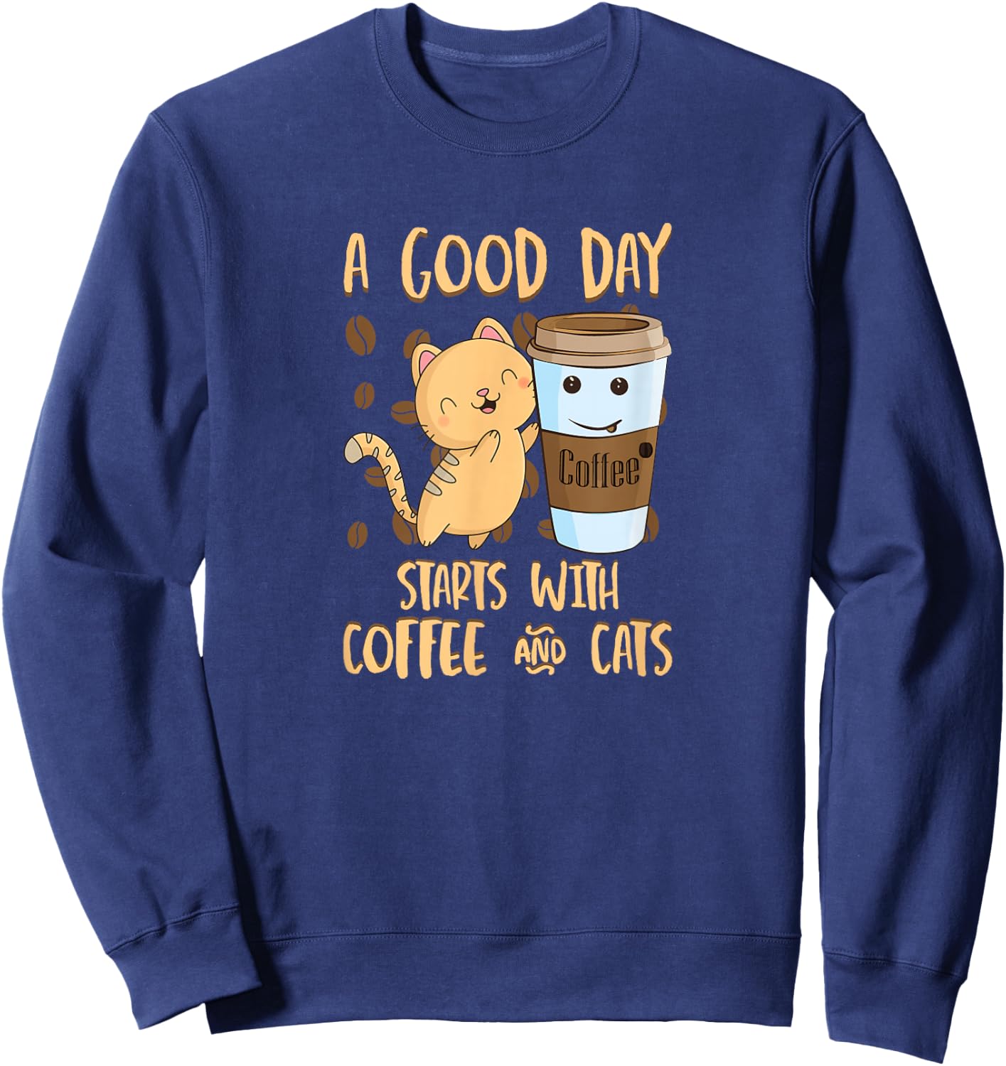 Cats Coffee A Good Day Starts With Coffee Cats Sweatshirt - Sweatshirt | Navy