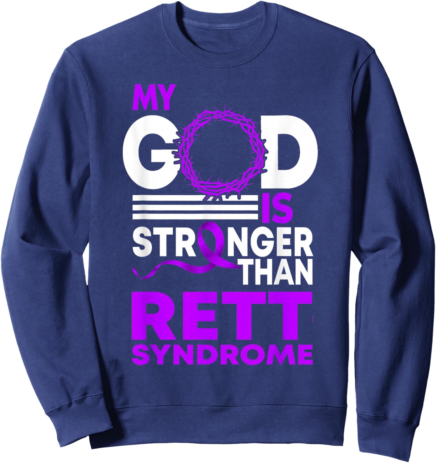 My God Is Stronger Than Rett Syndrome Awareness Ribbon Sweatshirt - Sweatshirt | Navy