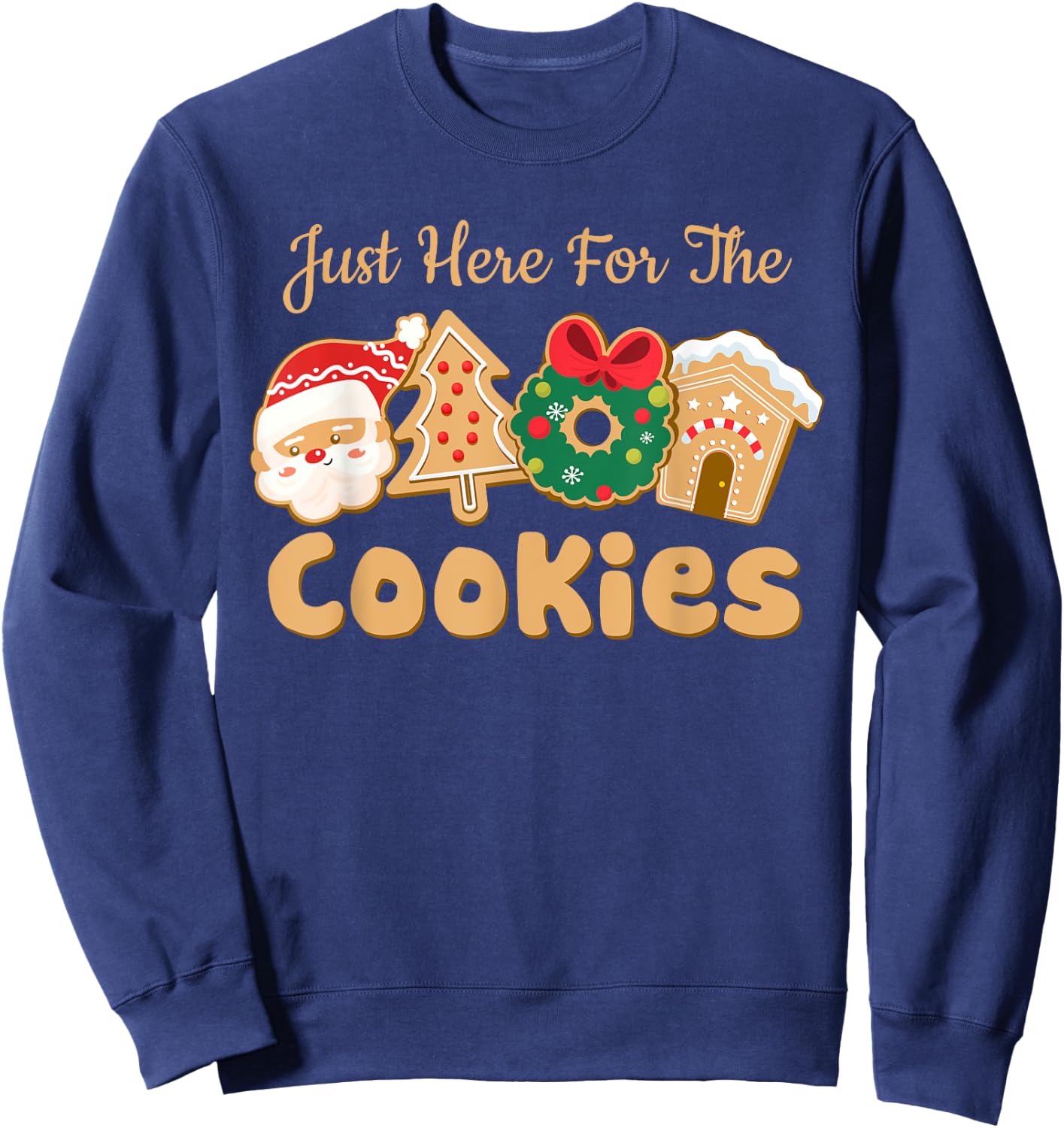 I'm Just Here For The Cookies Santa Christmas Cookies Baking Sweatshirt - Sweatshirt | Navy