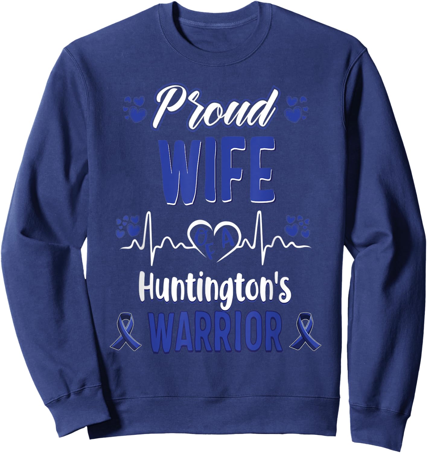 proud Wife Huntington's warrior awareness ribbon Blue Sweatshirt - Sweatshirt | Navy