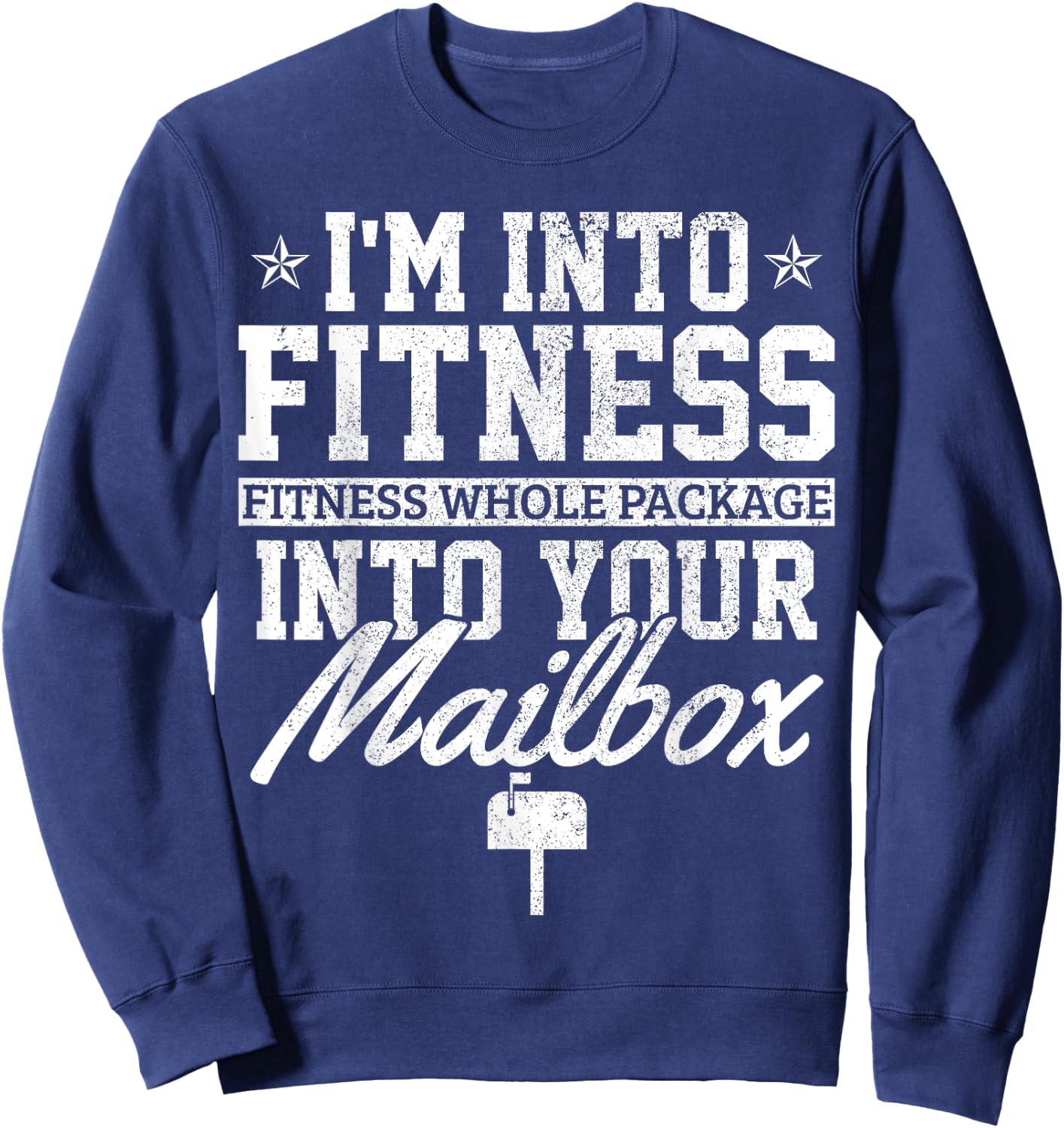I'm Into Fitness Whole Package In Your Mailbox Funny Mailman Sweatshirt - Sweatshirt | Navy