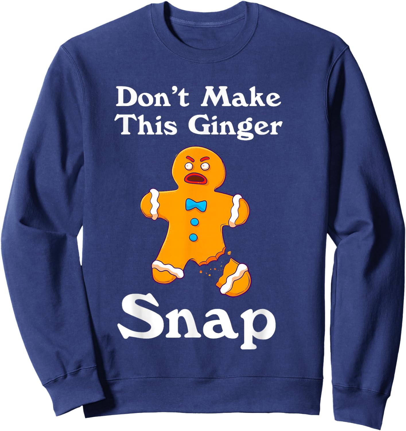 Don't Make This Ginger Snap Redhead Gift Christmas Sweatshirt - Sweatshirt | Navy