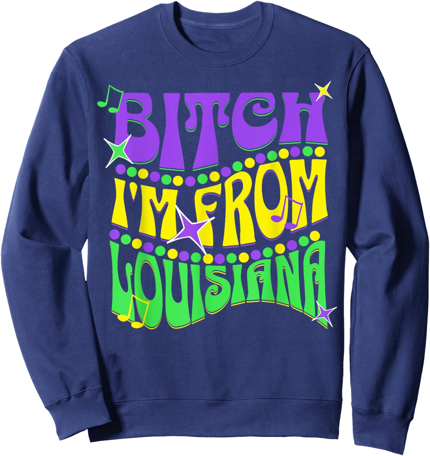 Bitch I'm From Louisiana Sweatshirt - Sweatshirt | Navy