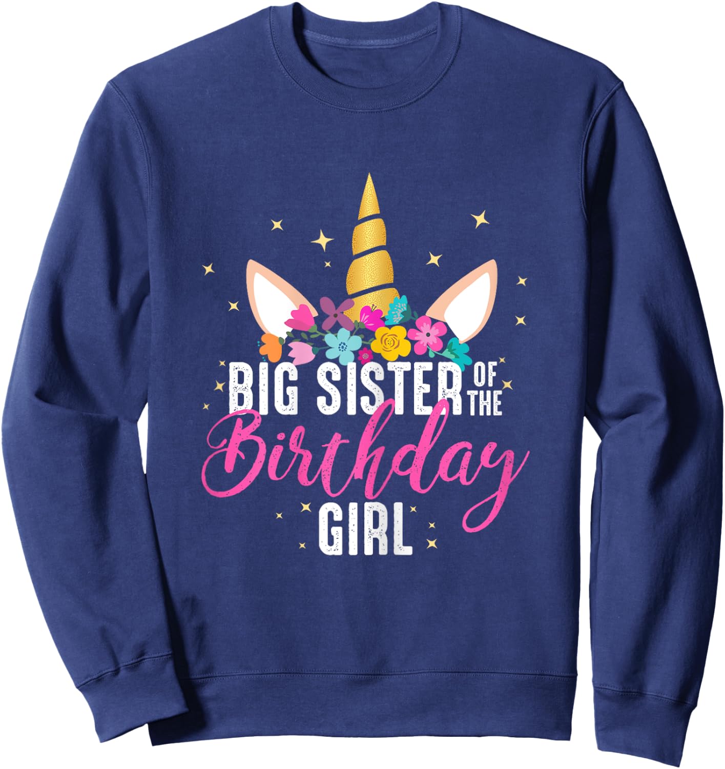Big Sister Of The Birthday Girl Sister Gift Unicorn Birthday Sweatshirt - Sweatshirt | Navy