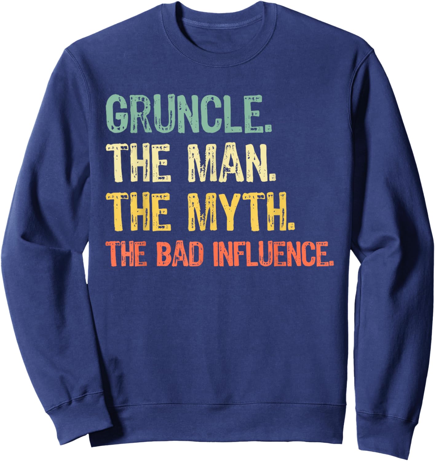 Gruncle The Man The Myth Bad Influence Funny Retro Grandpa Sweatshirt - Sweatshirt | Navy