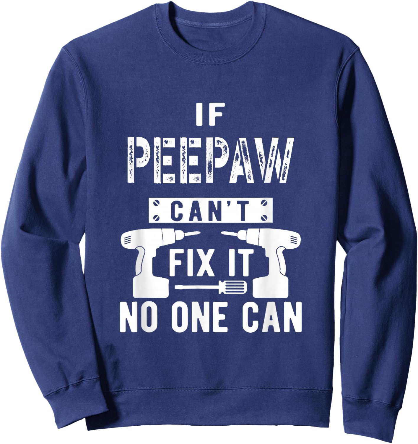 If Peepaw Can't Fix It No One Can Grandpa Sweatshirt - Sweatshirt | Navy