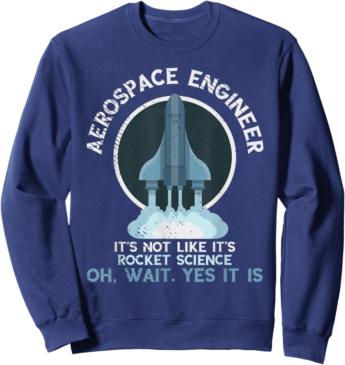 Aerospace Engineer Rocket Science Scientist Engineering Sweatshirt - Sweatshirt | Navy