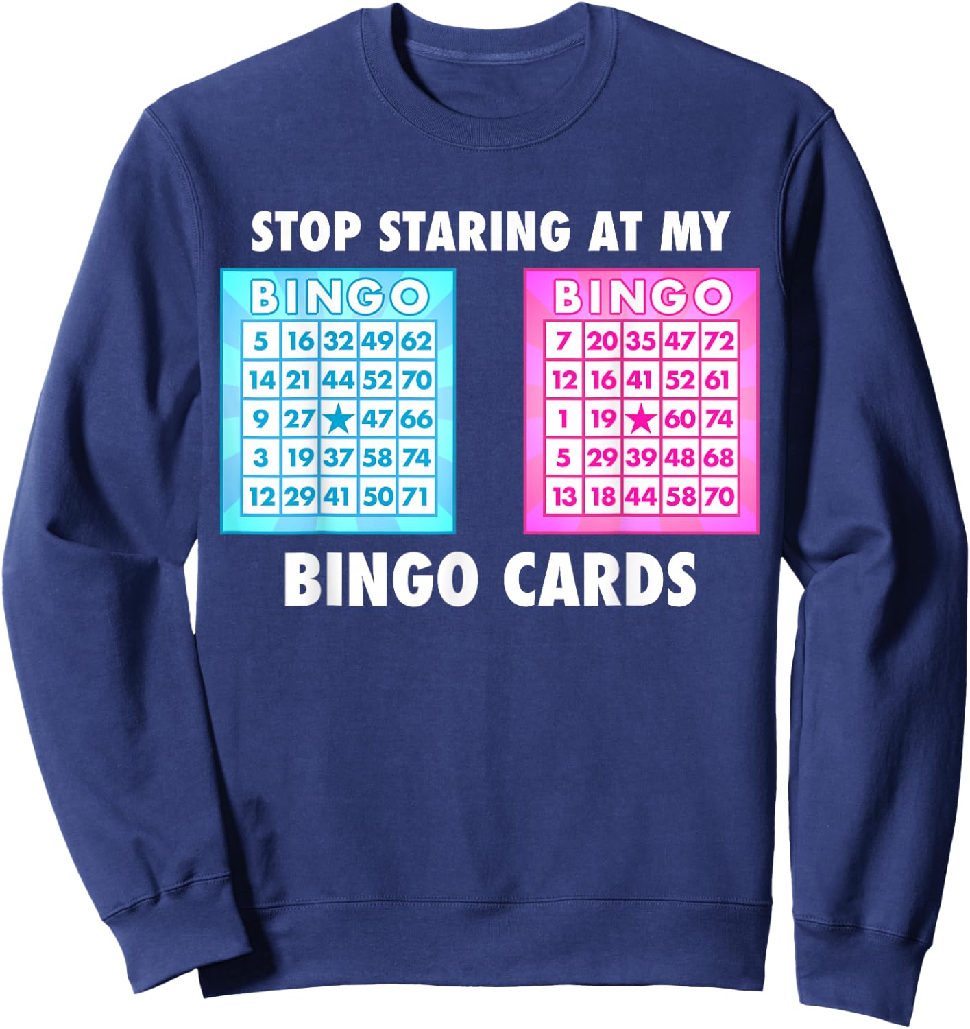 Funny Bingo Queen - Stop Staring at My Bingo Cards Sweatshirt - Sweatshirt | Navy