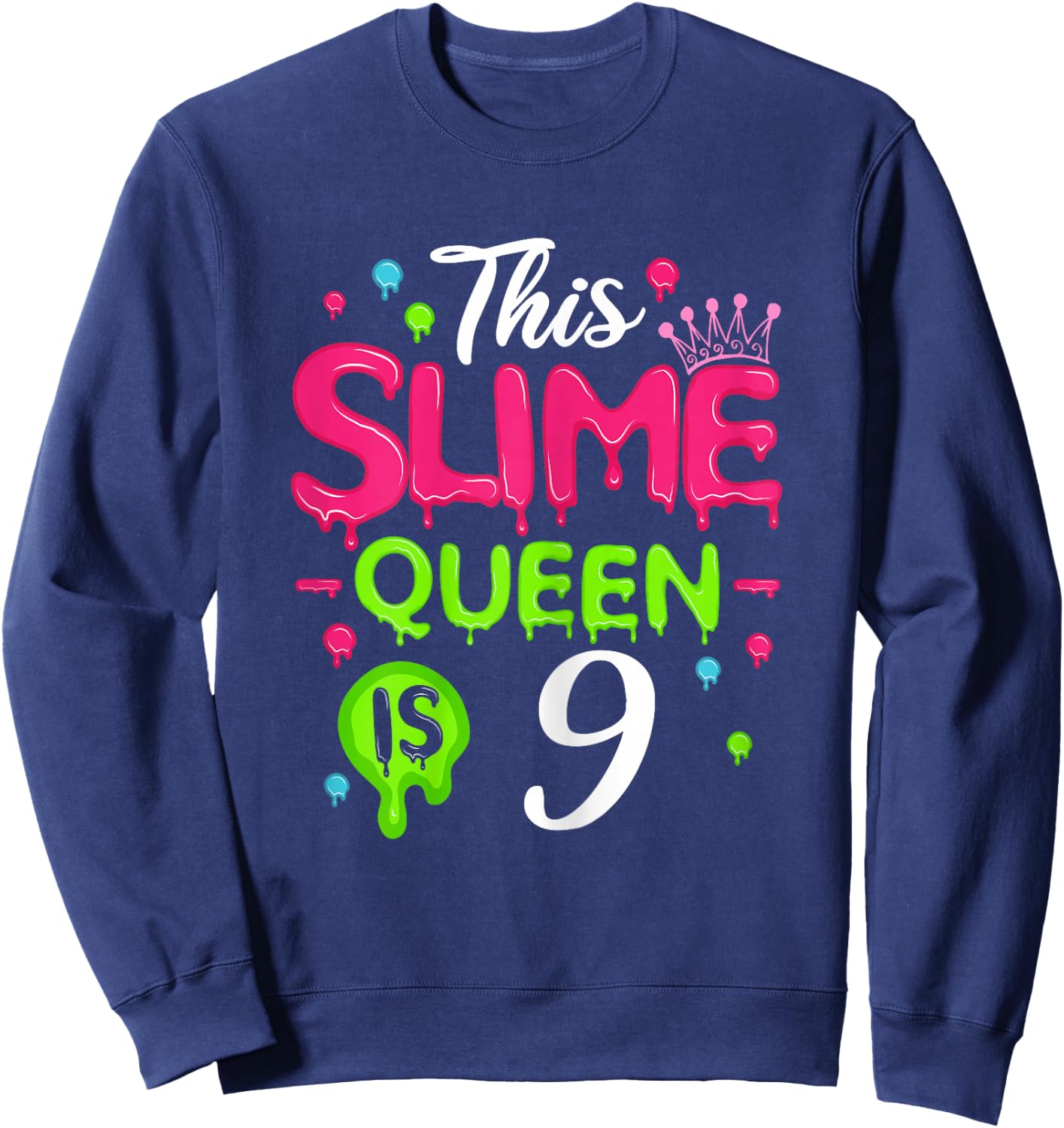 This Slime Queen is 9 Slime Queen for Girls 9 Slime Birthday Sweatshirt - Sweatshirt | Navy