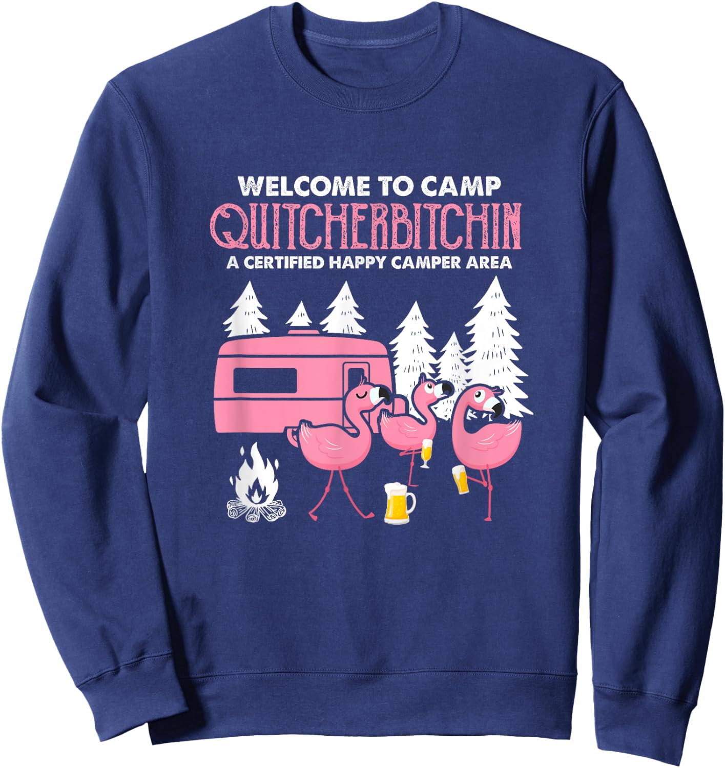 Welcome To Camp Quitcherbitchin RV Camper Flamingo Beer Sweatshirt - Sweatshirt | Navy