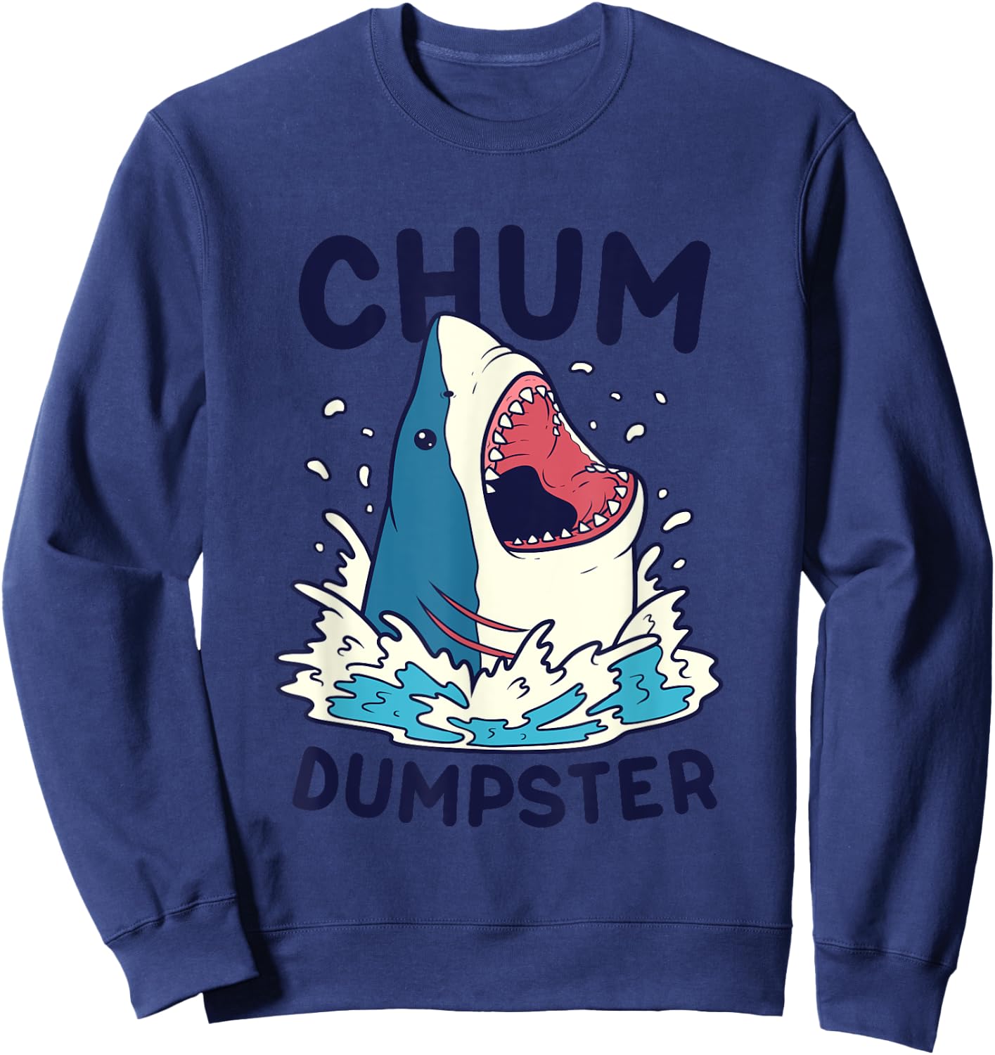 Funny Chum Dumpster Shark Word Game Shark Gift Sweatshirt - Sweatshirt | Navy