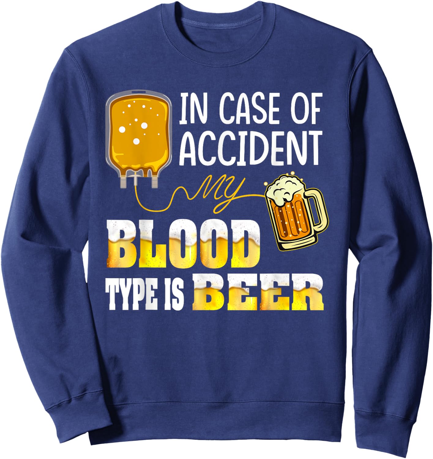 In Case Of Accident, My Blood Type Is Beer Sweatshirt - Sweatshirt | Navy