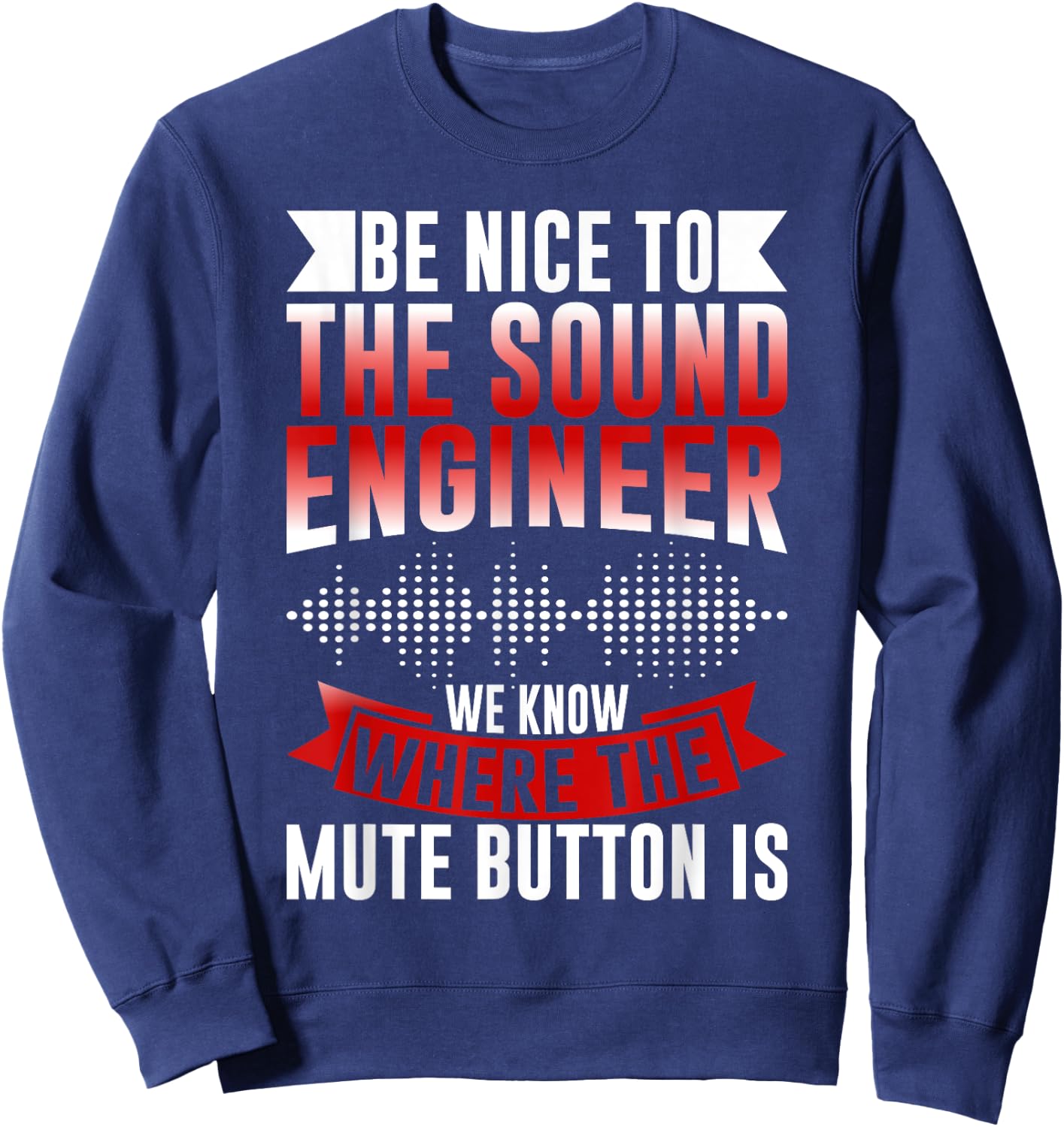 We know where the Mute Button is Sound Engineer Sweatshirt - Sweatshirt | Navy