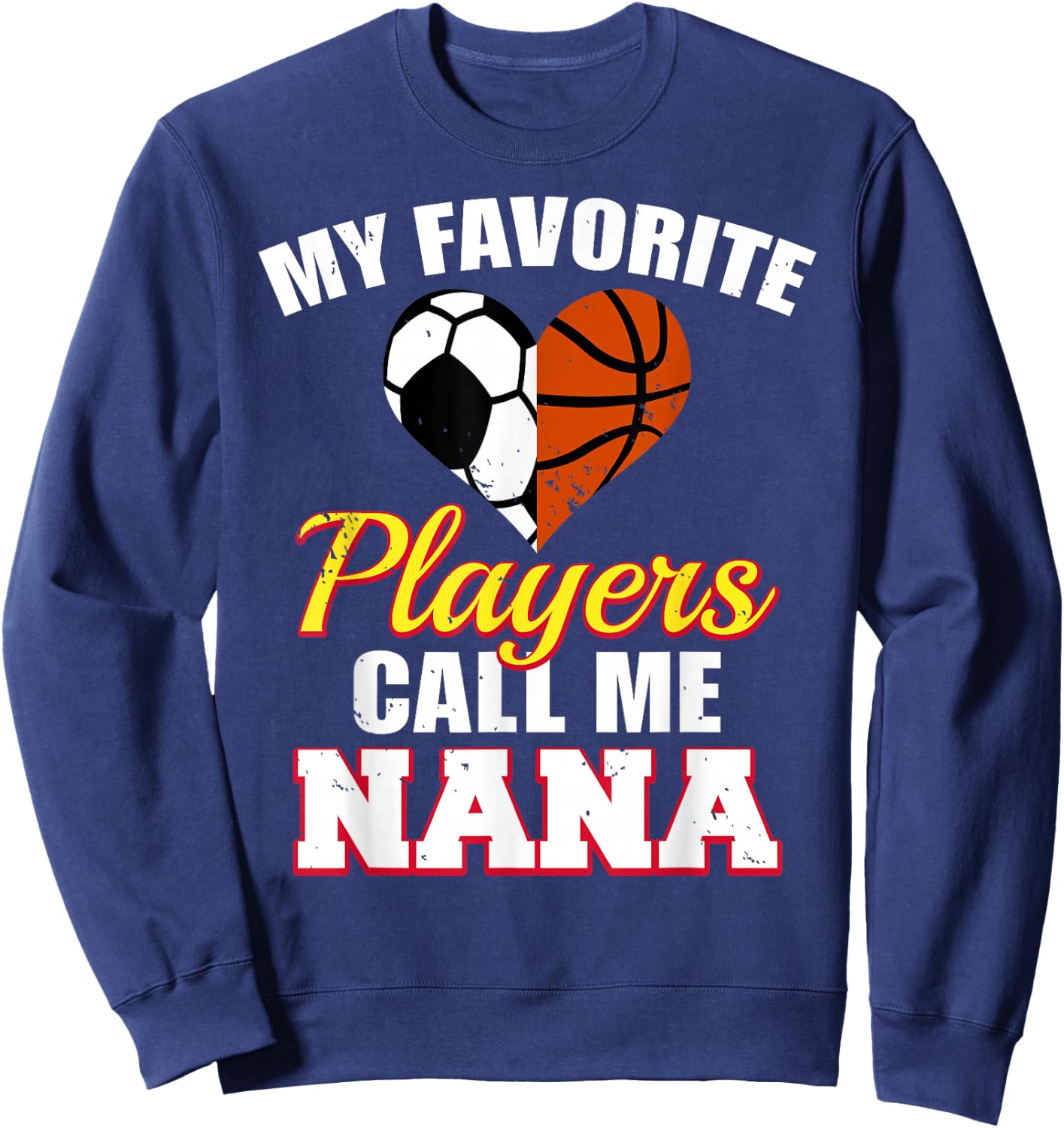 My Favorite Soccer Basketball Players Call Me Nana Sweatshirt - Sweatshirt | Navy