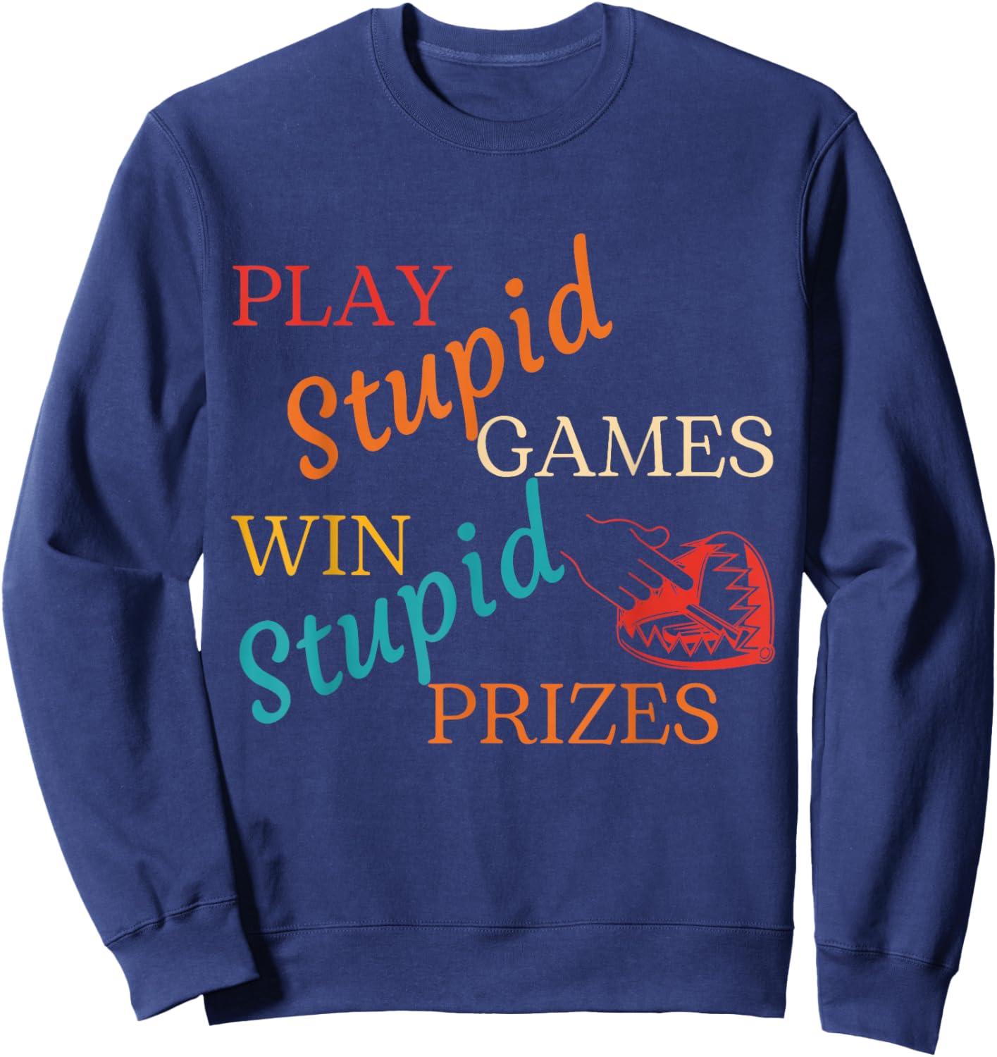 Play Stupid Games Win Stupid Prizes Vintage Sweatshirt - Sweatshirt | Navy