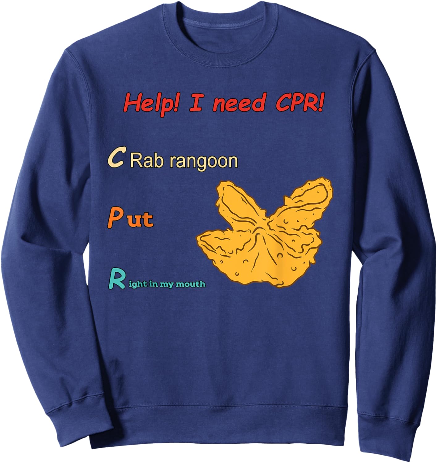 Help! I Need Cpr! Crab Rangoon Put Right In My Mouth Sweatshirt - Sweatshirt | Navy