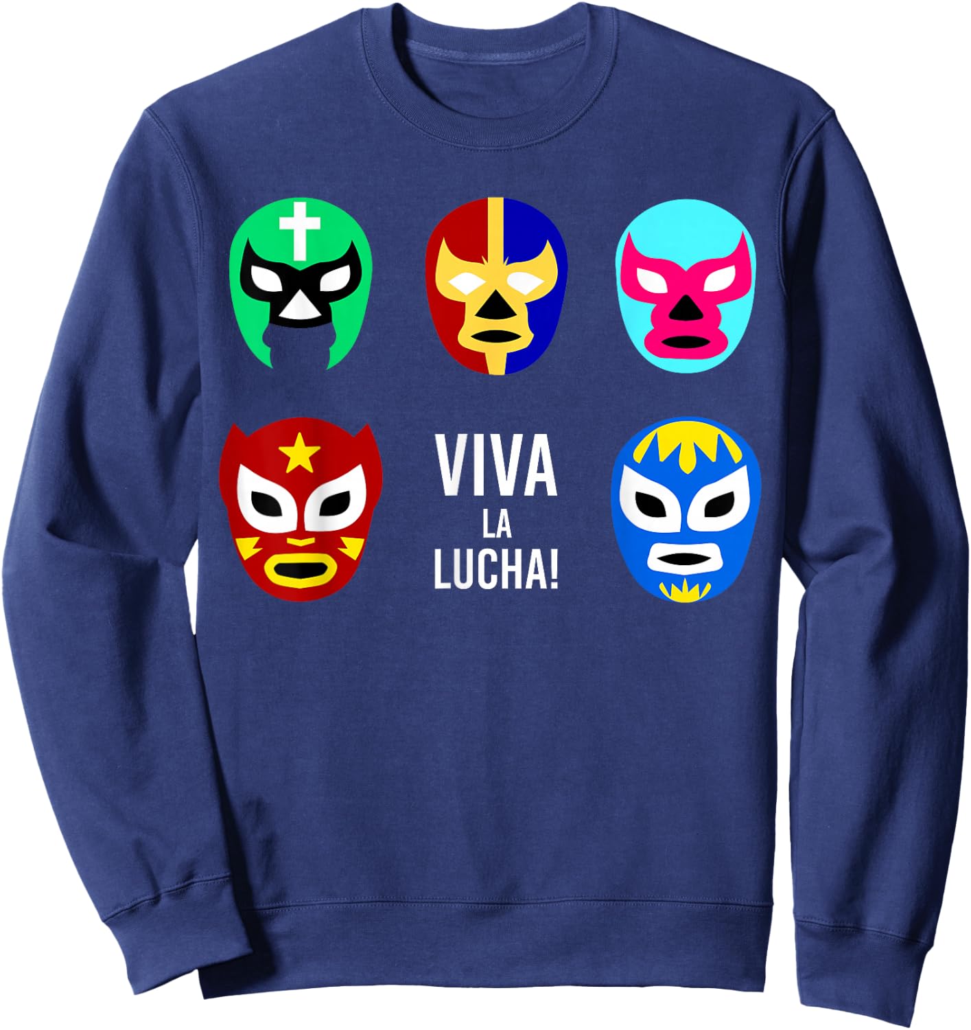 Lucha Libre Viva La Lucha Masks Mexican Wrestling Wrestler Sweatshirt - Sweatshirt | Navy