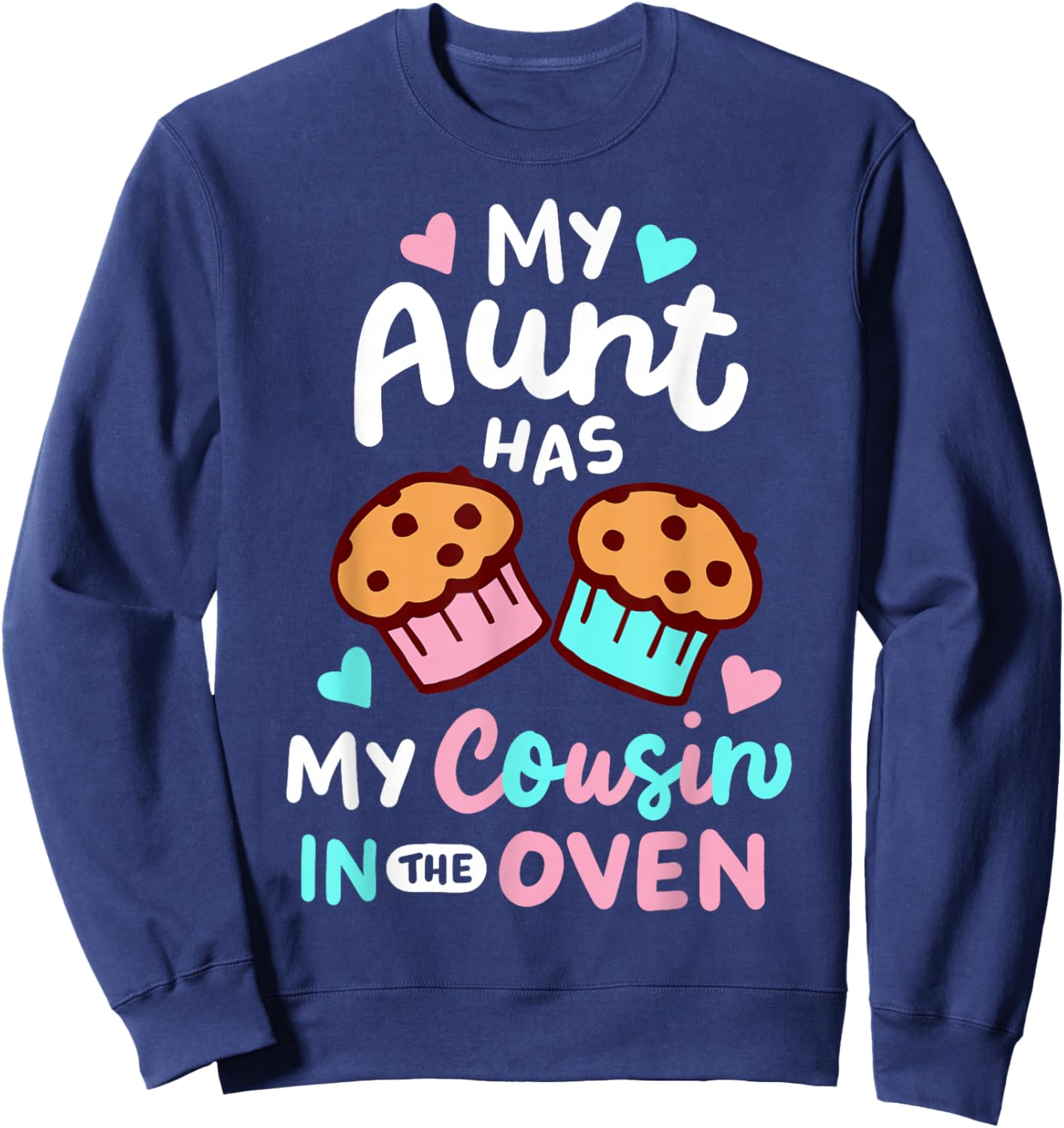 Pregnancy Announcement Pregnant My Aunt Has My Cousin In The Oven , Small, Black Sweatshirt - Sweatshirt | Navy