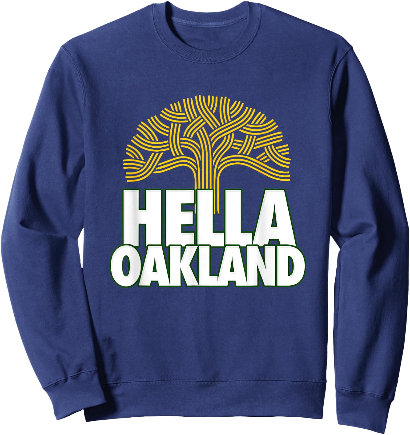 Hella Oakland shirts, Hella Bay, The Bay, Oakland Tree, 510 Sweatshirt - Sweatshirt | Navy