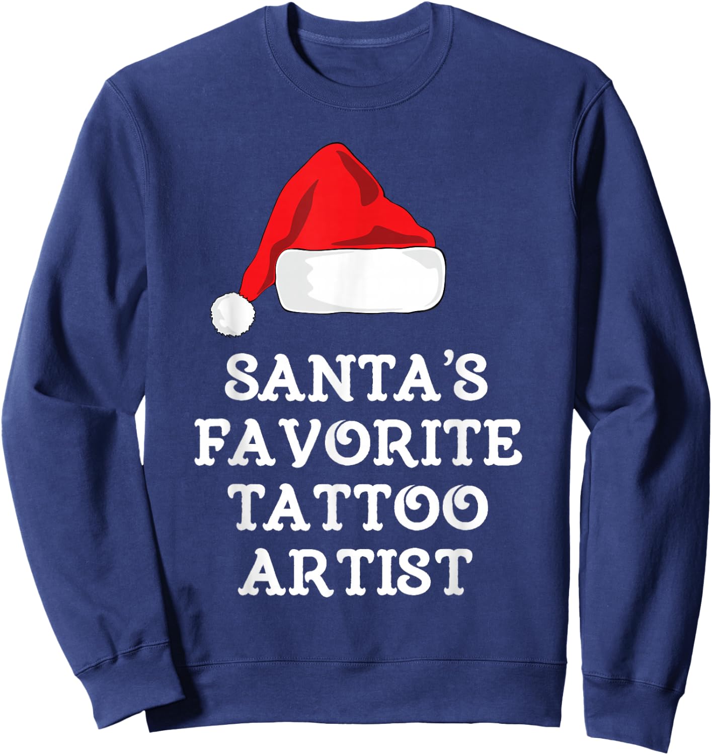Santa's Favorite Tattoo Artist Christmas Hat Funny Tattooist Sweatshirt - Sweatshirt | Navy