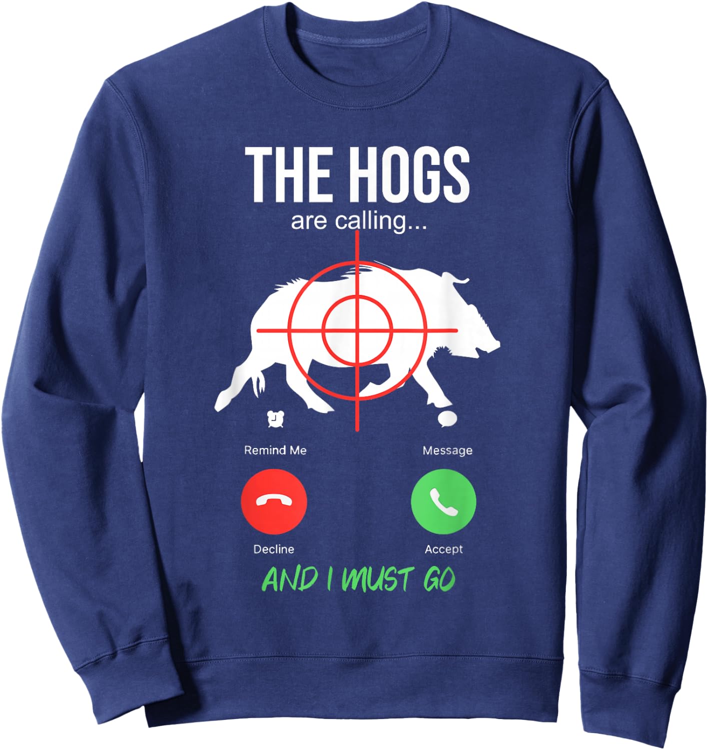 The Hogs Are Calling Boar Hunting Hog Hunter Pig Sweatshirt - Sweatshirt | Navy