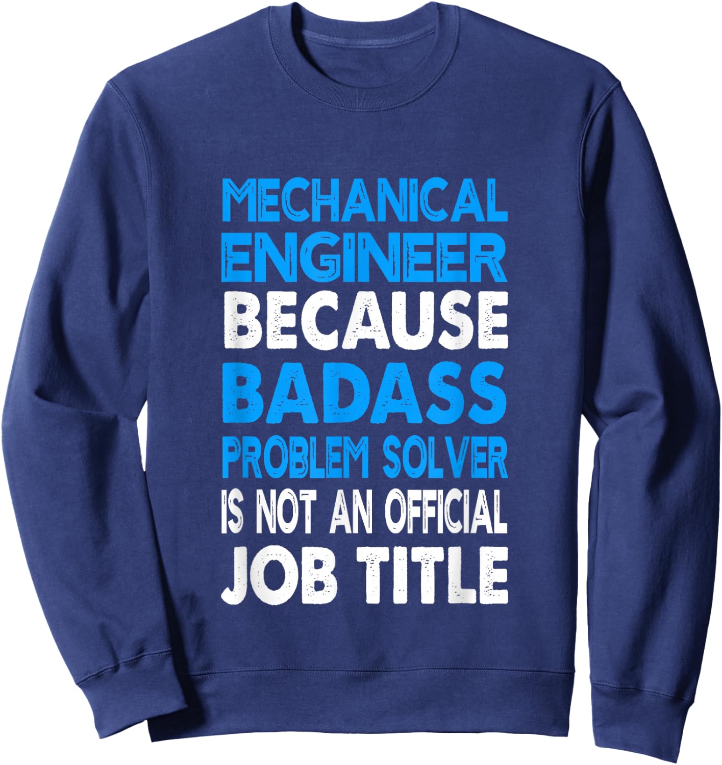 Mechanical Engineer Badass Problem Solver Funny Engineering Sweatshirt - Sweatshirt | Navy