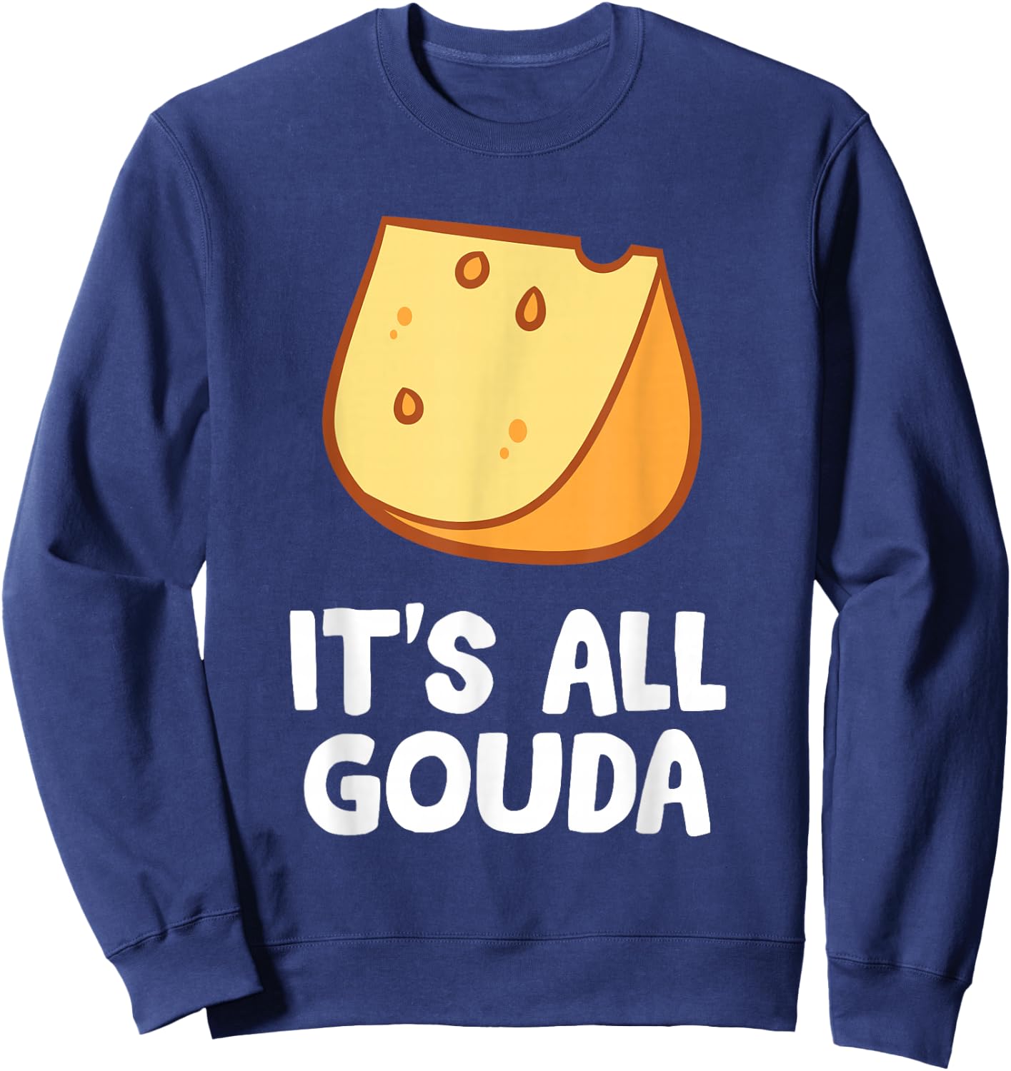 Its All Gouda Love Cheese Sweatshirt - Sweatshirt | Navy
