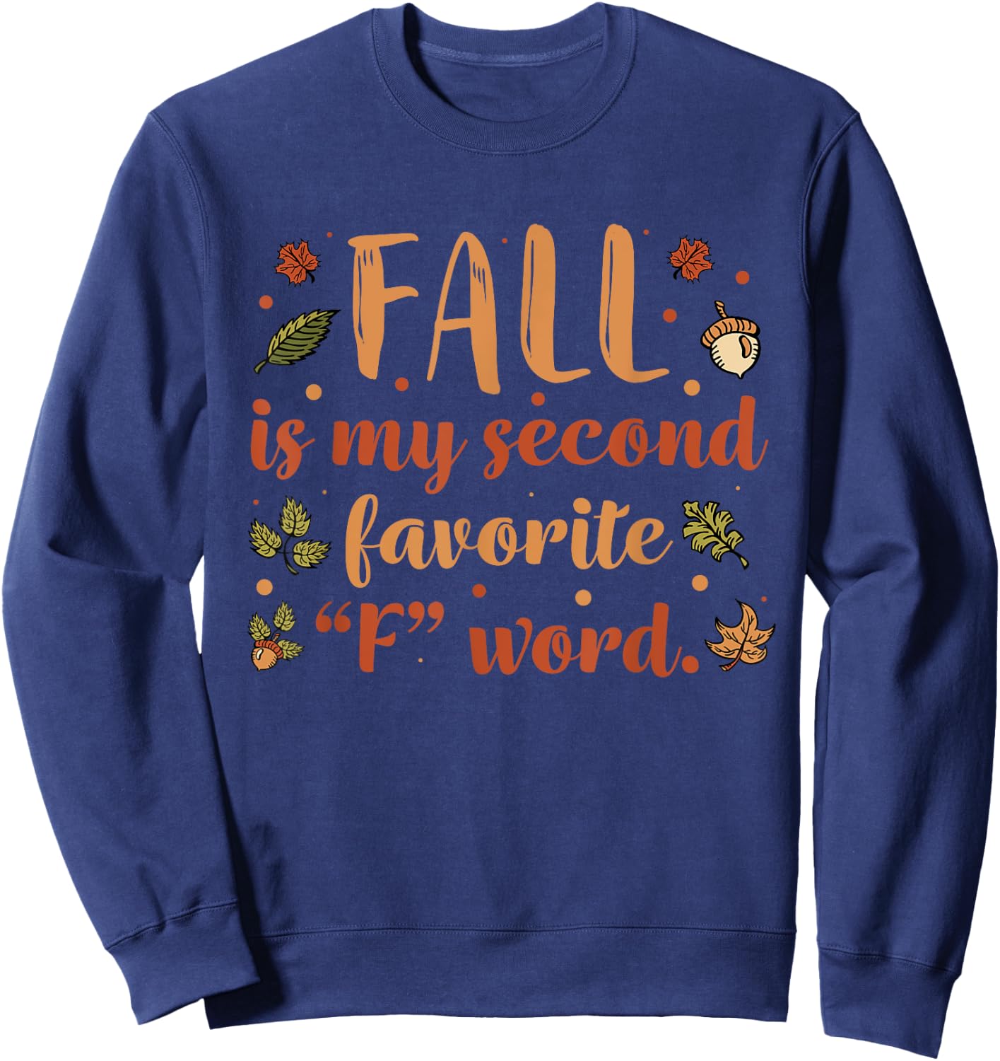 Fall Is My Second Favorite F Word | Funny Saying Fall Sweatshirt - Sweatshirt | Navy