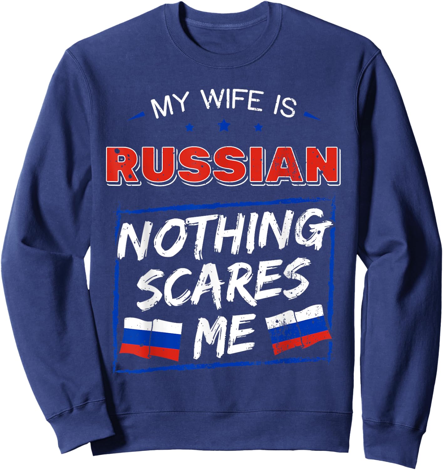 My Wife Is Russian Heritage Russian Federation Roots Flag Sweatshirt - Sweatshirt | Navy