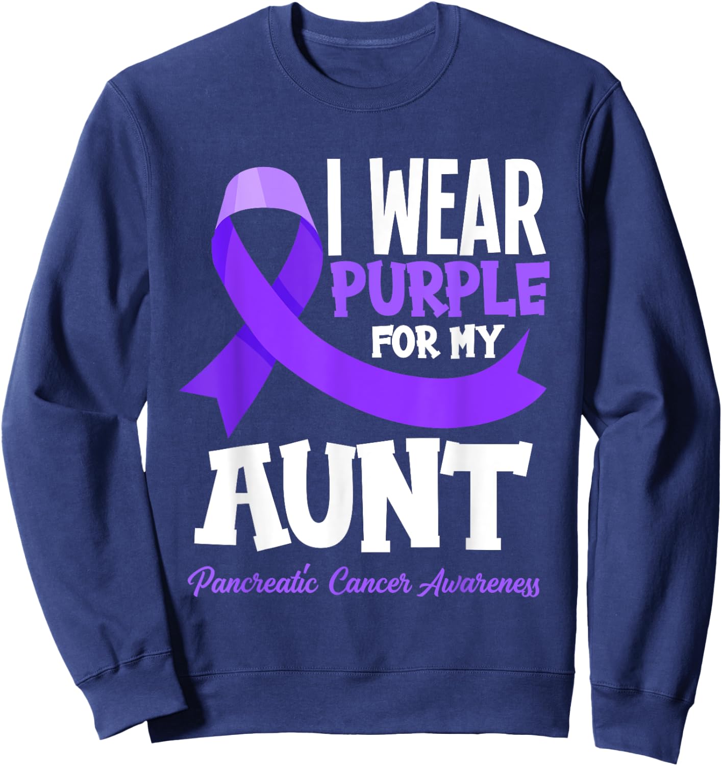 I Wear Purple For My Aunt Pancreatic Cancer Awareness Sweatshirt - Sweatshirt | Navy