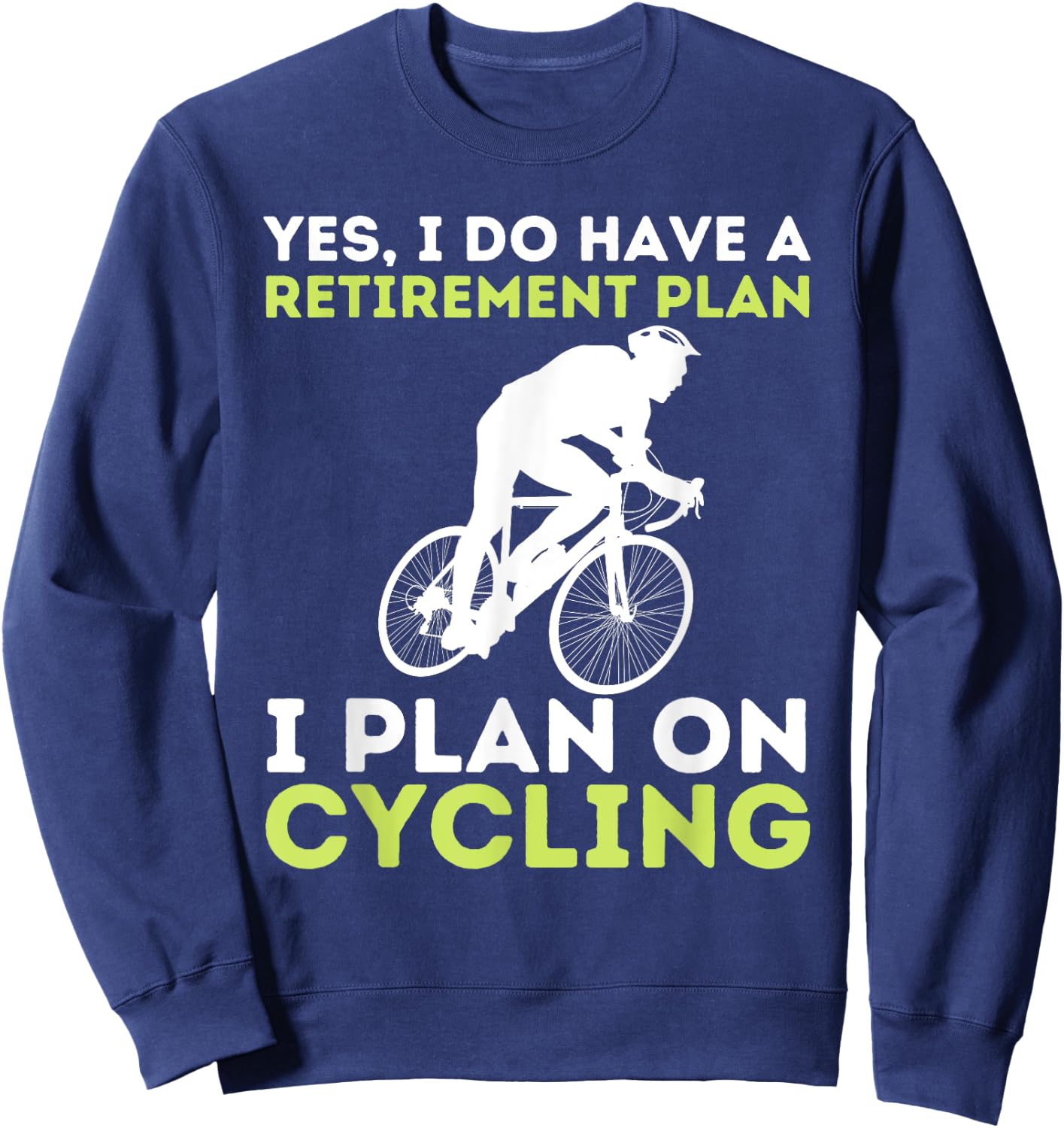 Funny Retirement Plan Cycling - Bike Lover Bicycling Cyclist Sweatshirt - Sweatshirt | Navy