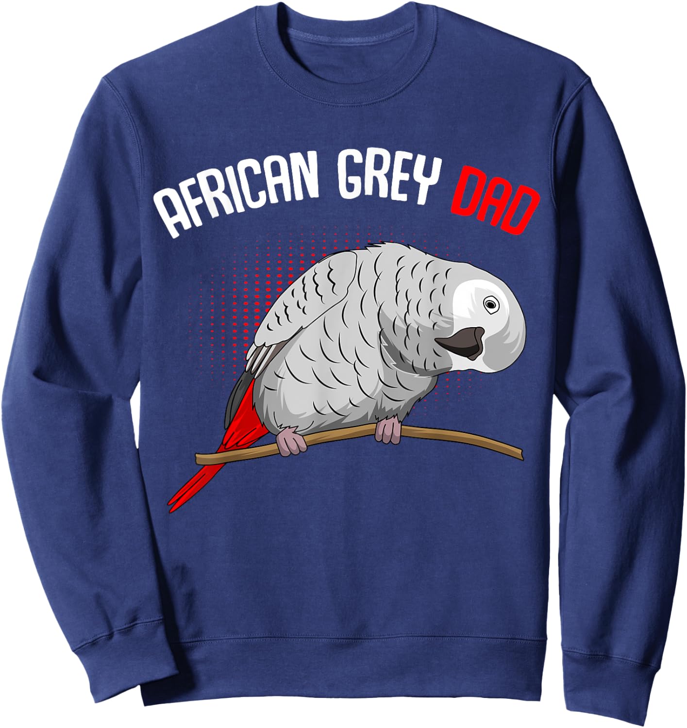Cute Bird Lover & Gift Ideas African Grey Parrot Dad Funny Men Sweatshirt - Sweatshirt | Navy