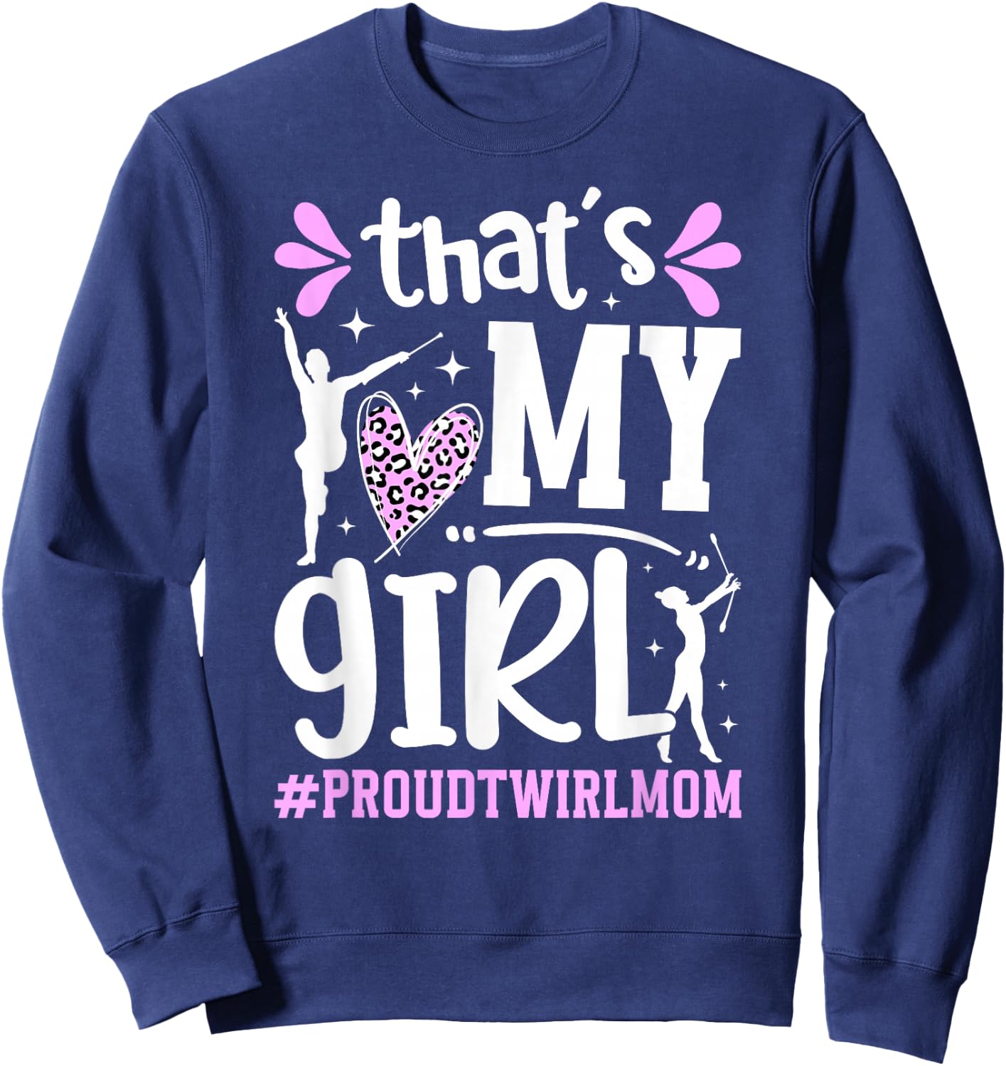 Proud Twirl Mom Baton Twirling Mom Of A Baton Twirler Sweatshirt - Sweatshirt | Navy