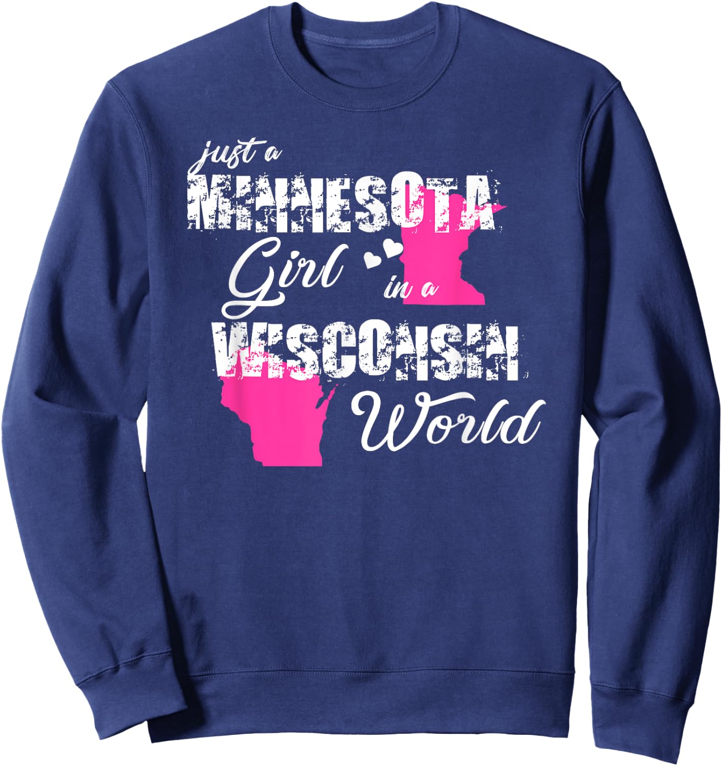 Funny Minnesota Shirts Just a Minnesota girl in a Wisconsin Sweatshirt - Sweatshirt | Navy