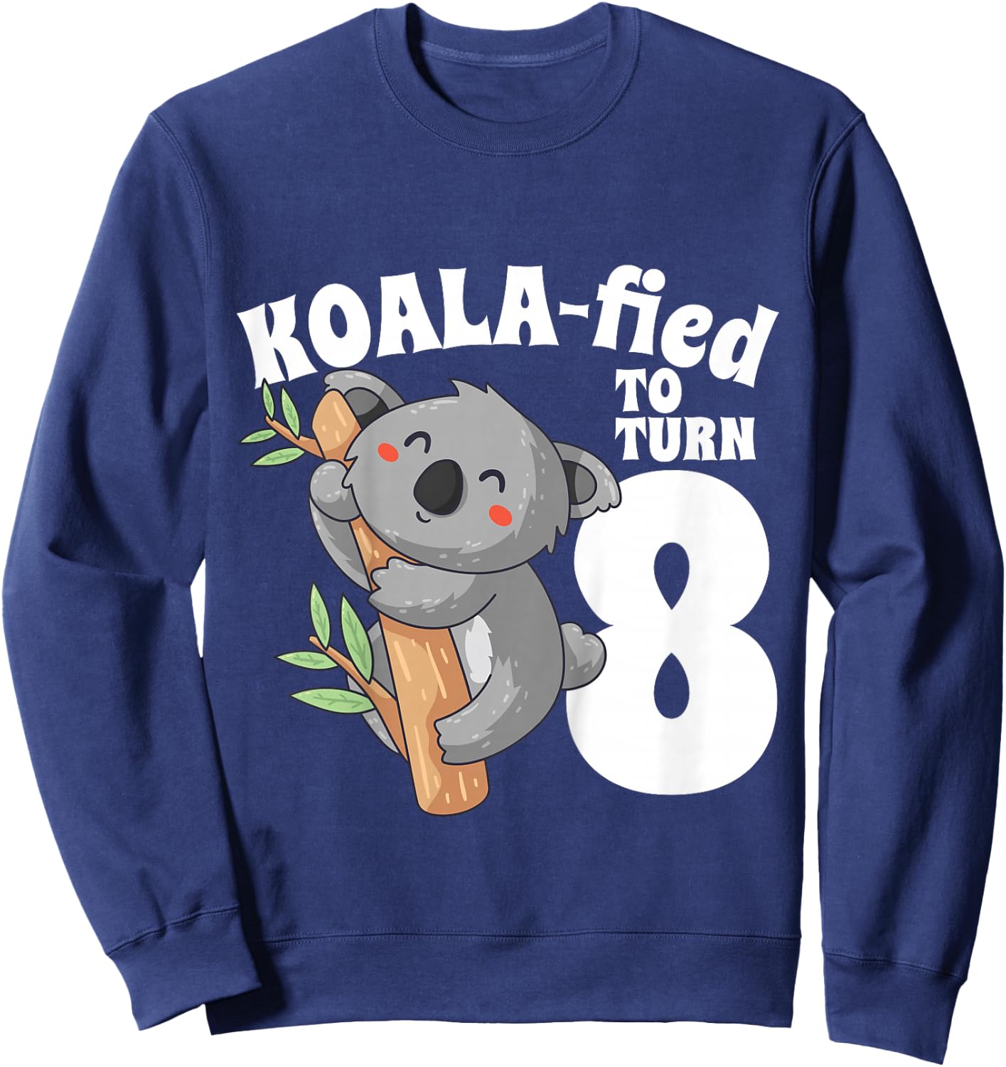 8 Year Old Koala Birthday Koalafied Girl Cute 8th Girls Gift Sweatshirt - Sweatshirt | Navy