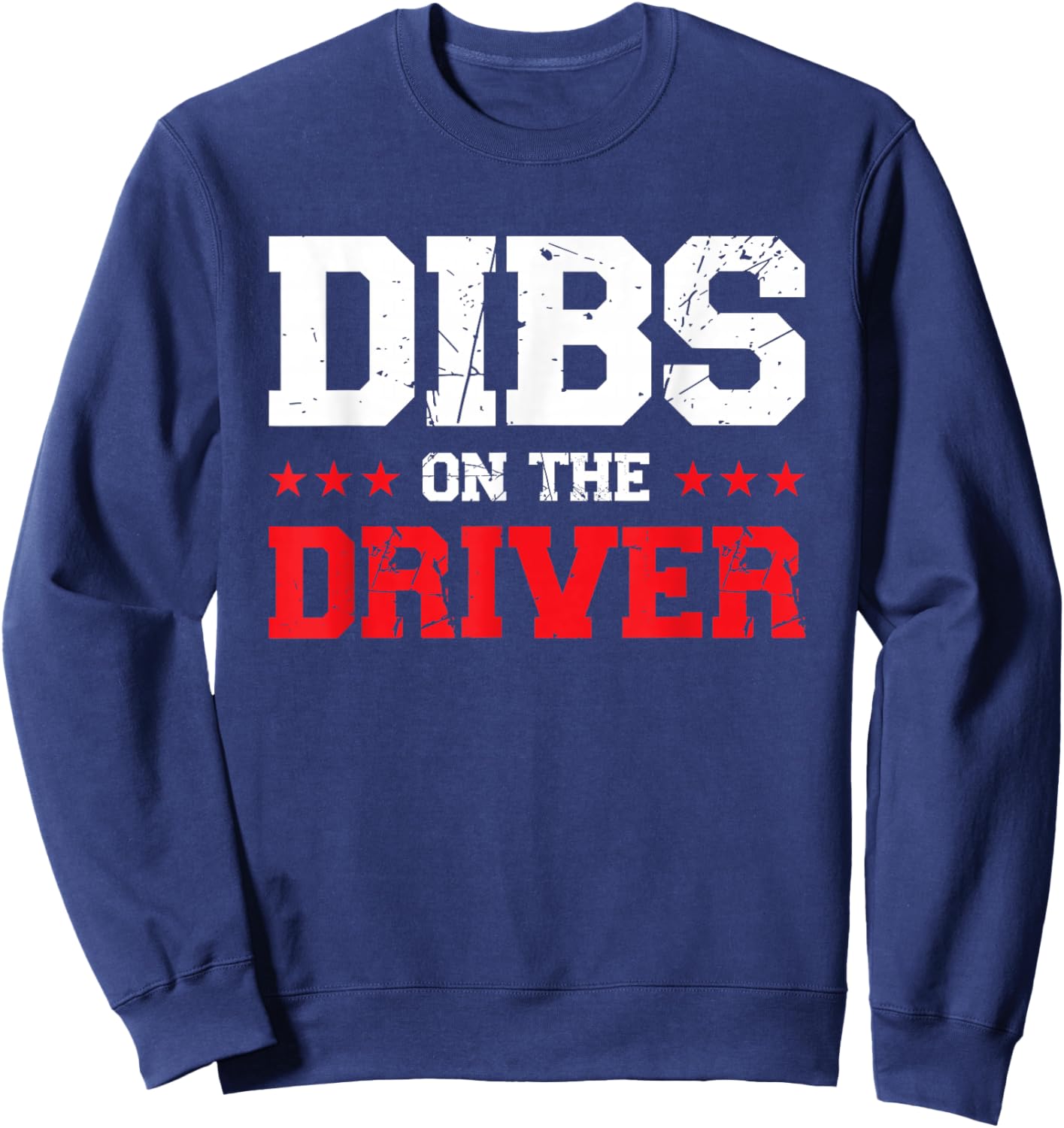 Dibs On The Driver Sweatshirt - Sweatshirt | Navy