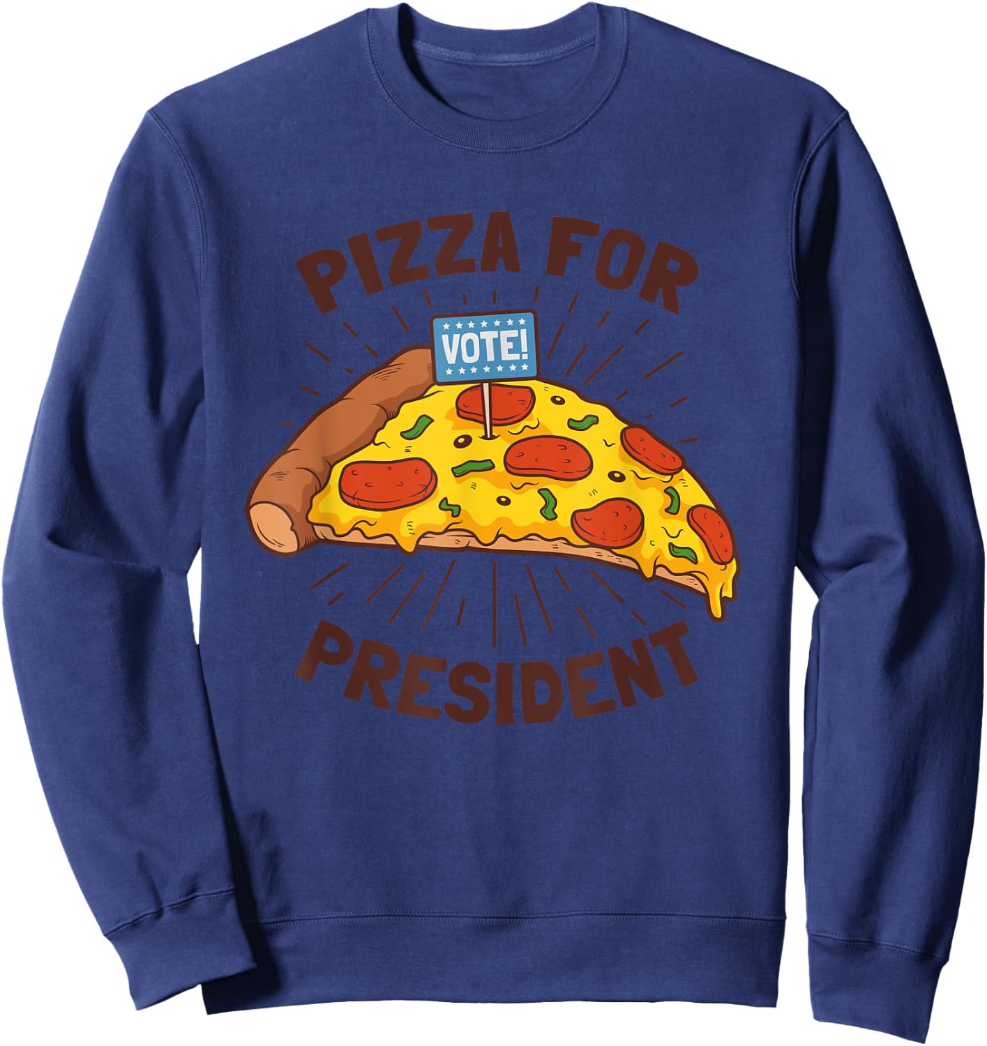 Funny Pizza for President 2024 Presidential Election Sweatshirt - Sweatshirt | Navy