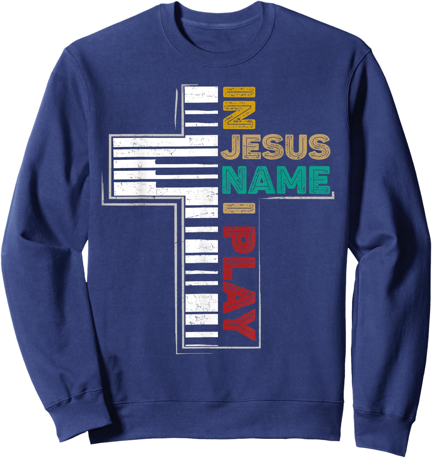 In Jesus Name I Play Piano Shirt Vintage Christian Saying Sweatshirt - Sweatshirt | Navy