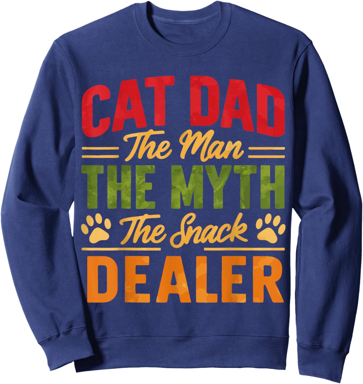 Cat Dad The Man The Myth The Snack Dealer Sweatshirt - Sweatshirt | Navy
