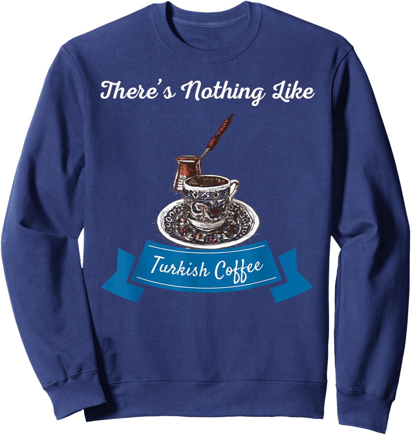 Turkish coffee saying Sweatshirt - Sweatshirt | Navy