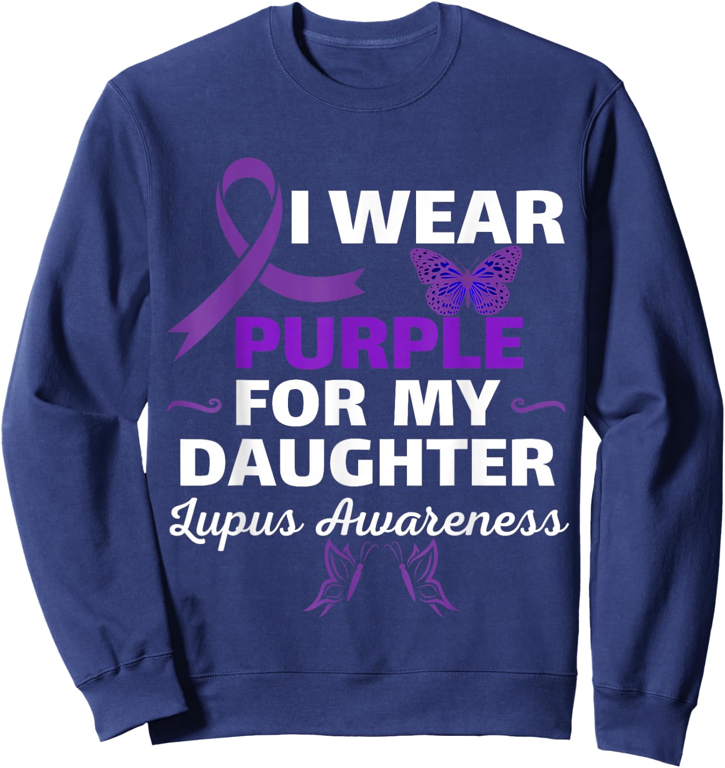 I Wear Purple For My Daughter Lupus Awareness funny Sweatshirt - Sweatshirt | Navy