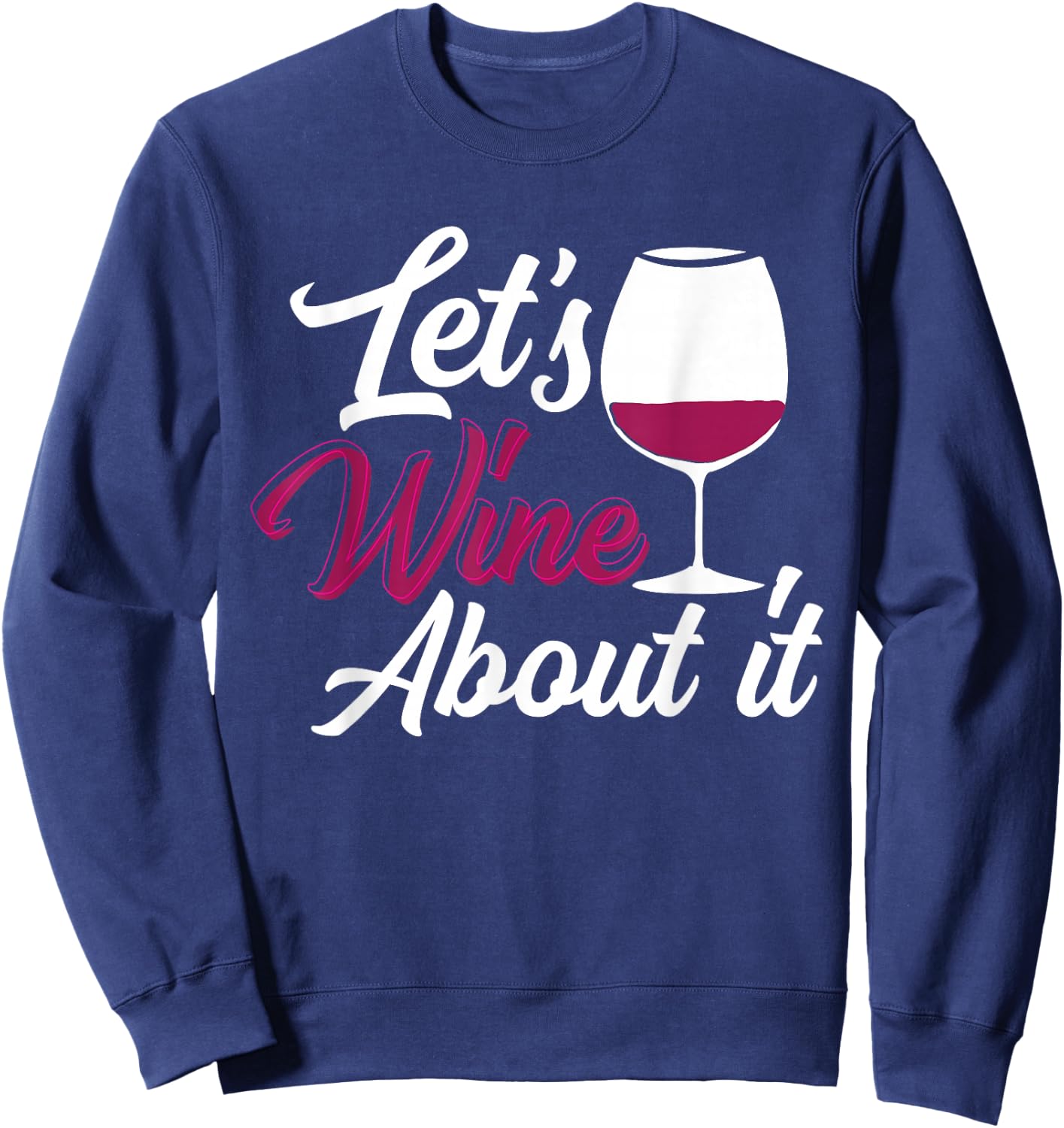 Let's Wine About It - Funny Woman Wine Sweatshirt - Sweatshirt | Navy