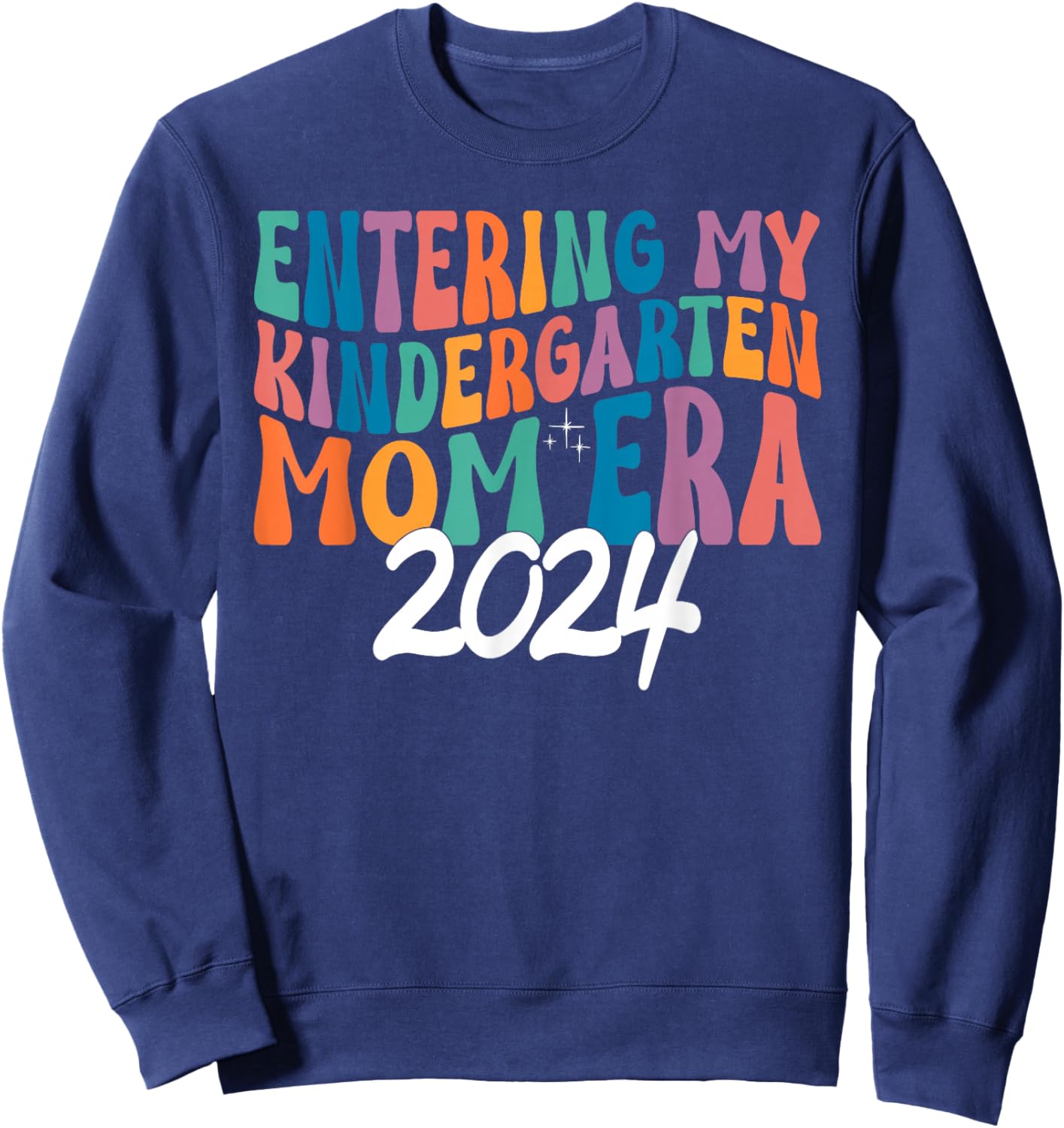 Entering My Kindergarten Mom Era 2024 Matching Sweatshirt - Sweatshirt | Navy