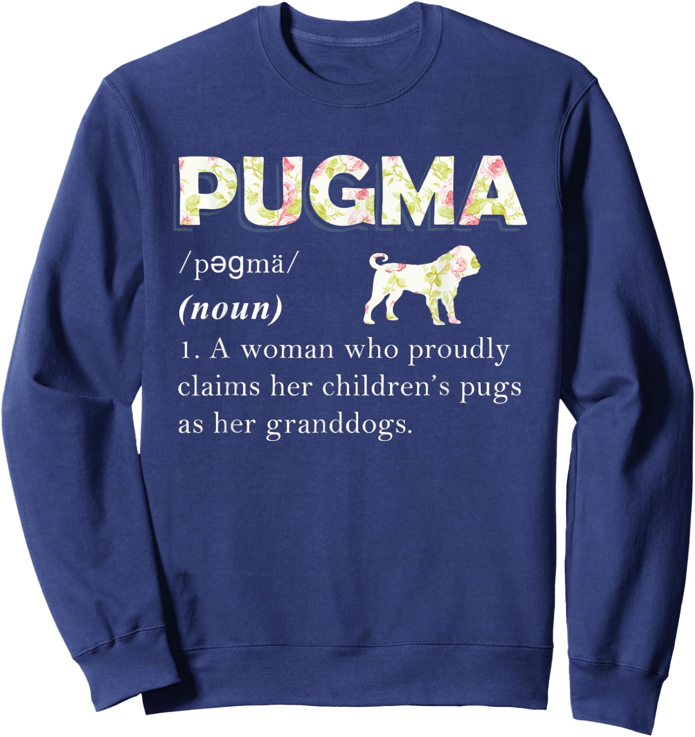 Funny Pug Dog Lover Grandma Gifts | Mama & Grandmother Humor Men Women Sweatshirt - Sweatshirt | Navy
