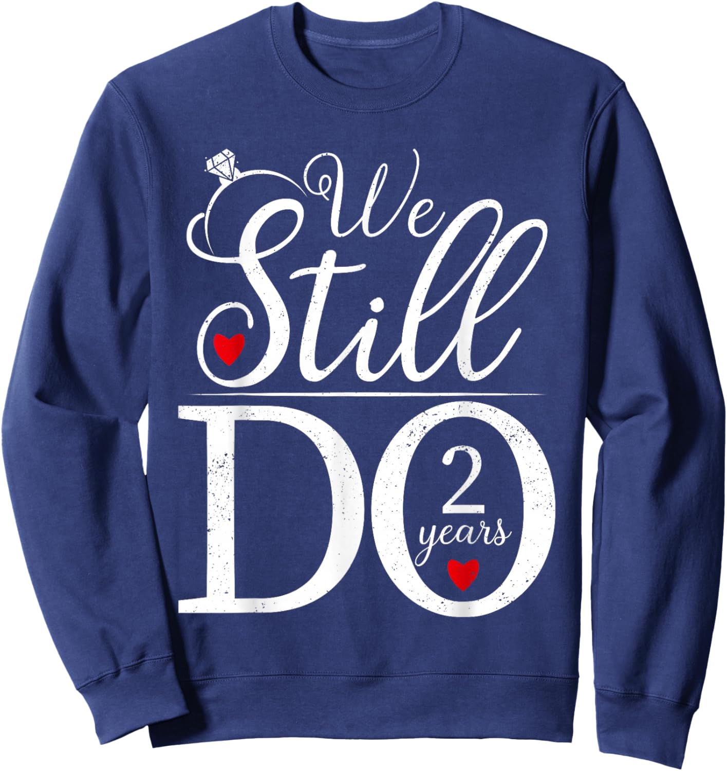 We Still Do 2 Years Couple Shirt 2nd Wedding Anniversary Sweatshirt - Sweatshirt | Navy