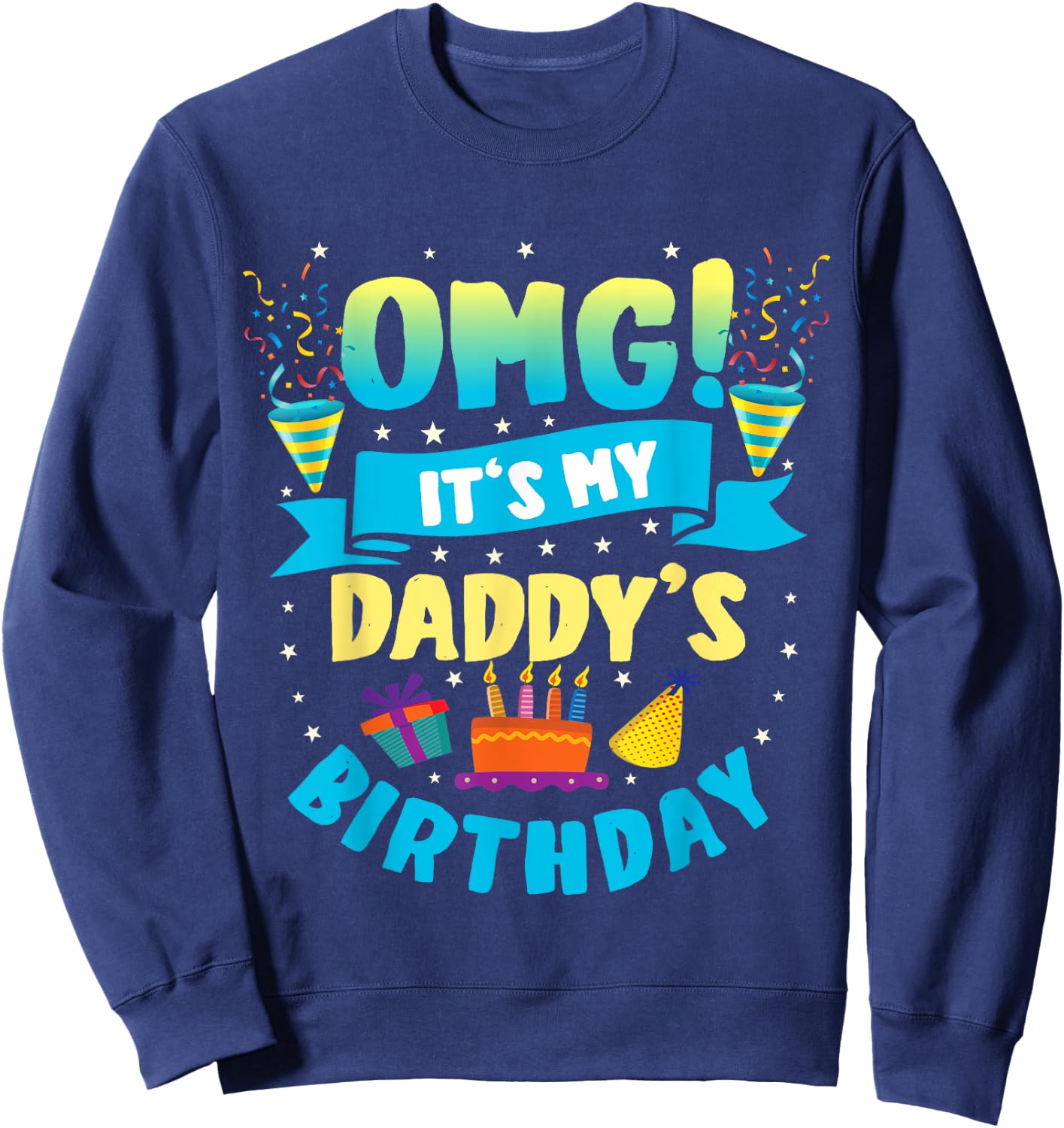 OMG It's My Daddy Birthday Sweatshirt - Sweatshirt | Navy