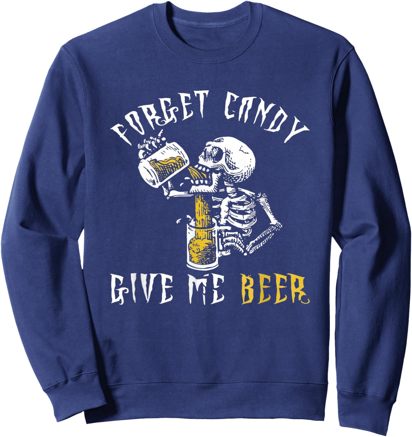 Forget Candy Give Me Beer Shirt | Funny Halloween Shirt Sweatshirt - Sweatshirt | Navy