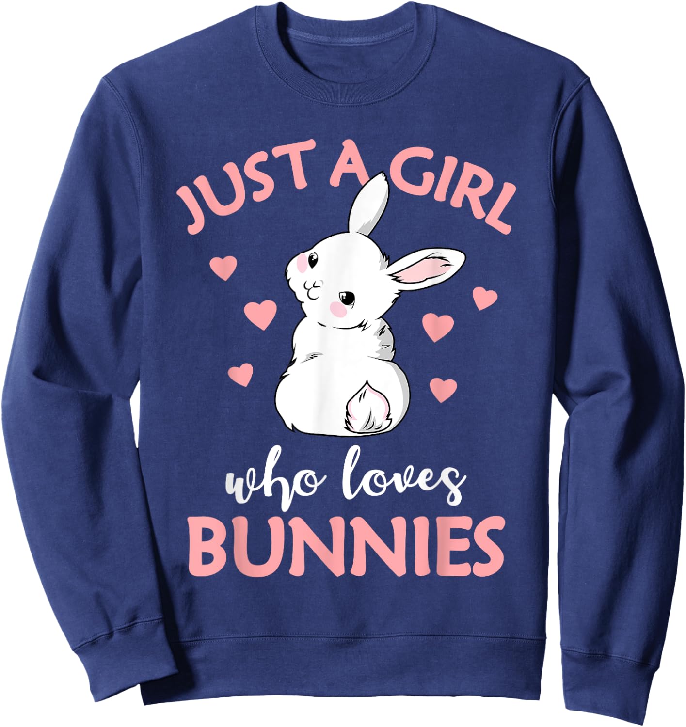 Just A Girl Who Loves Bunnies Rabbit Bunny Sweatshirt - Sweatshirt | Navy