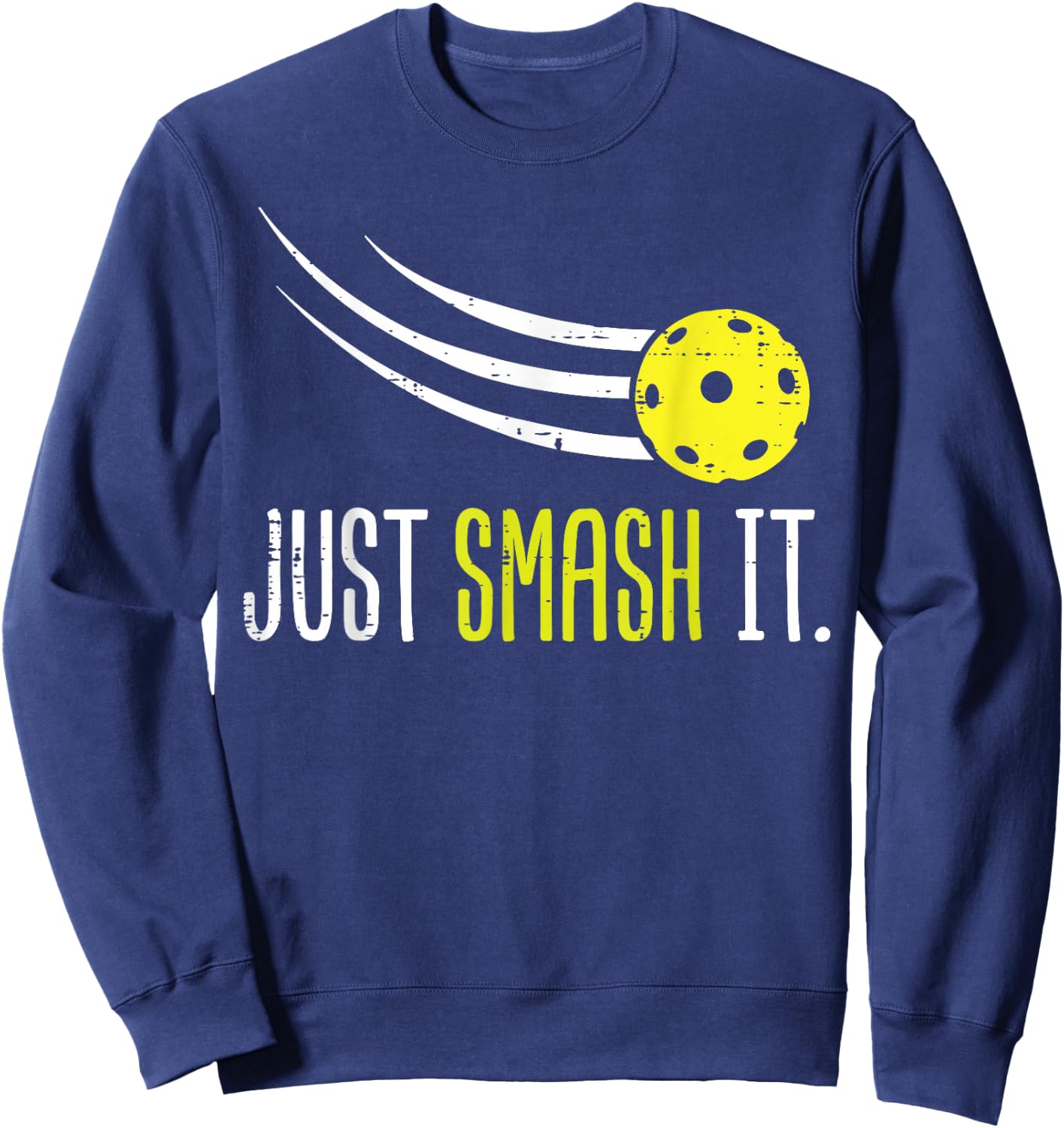 Pickle Ball Just Smash It Funny Pickleball Men Women Kids Sweatshirt - Sweatshirt | Navy